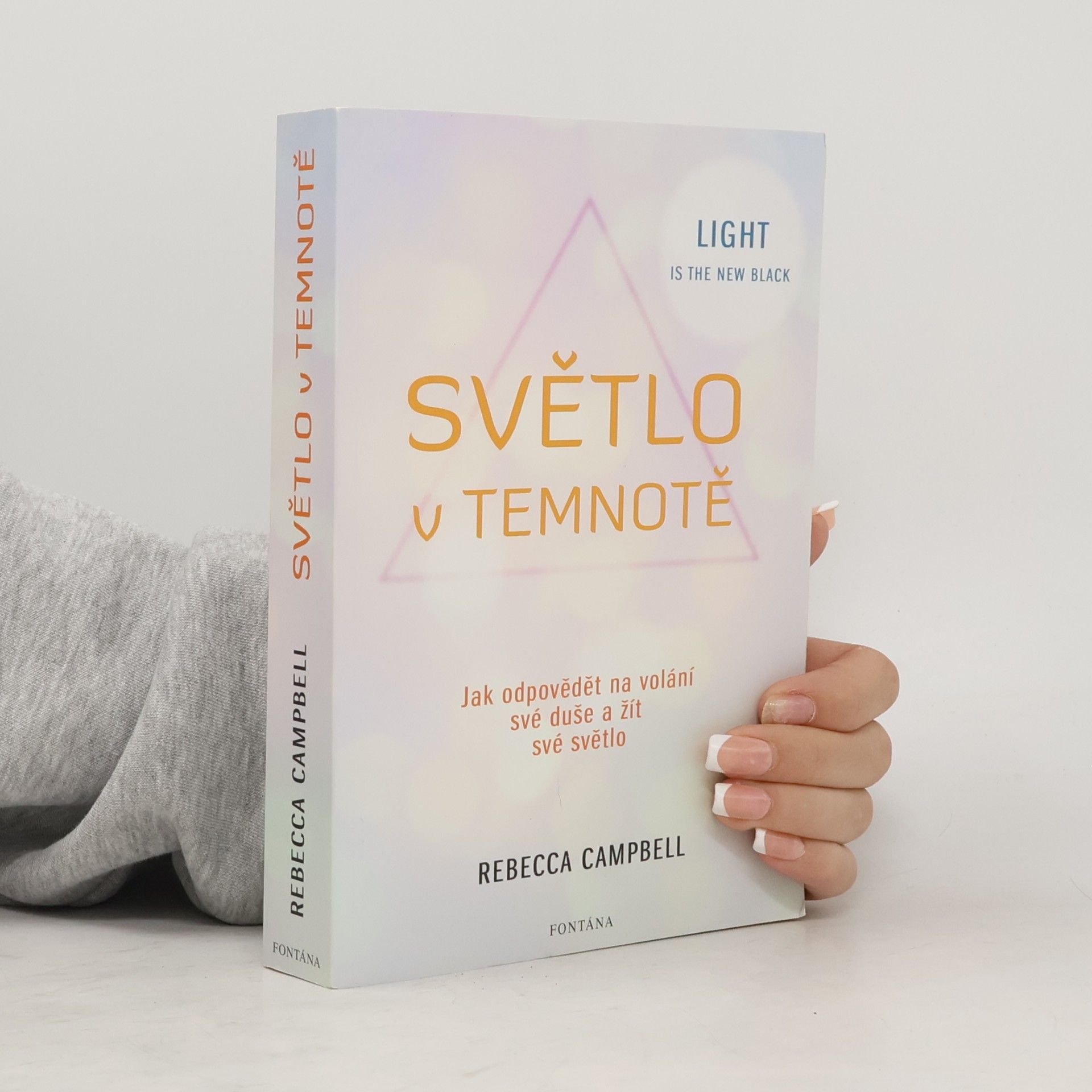 Rebecca Campbell Světlo v temnotě. Jak odpovědět na volání své duše a žít své Světlo