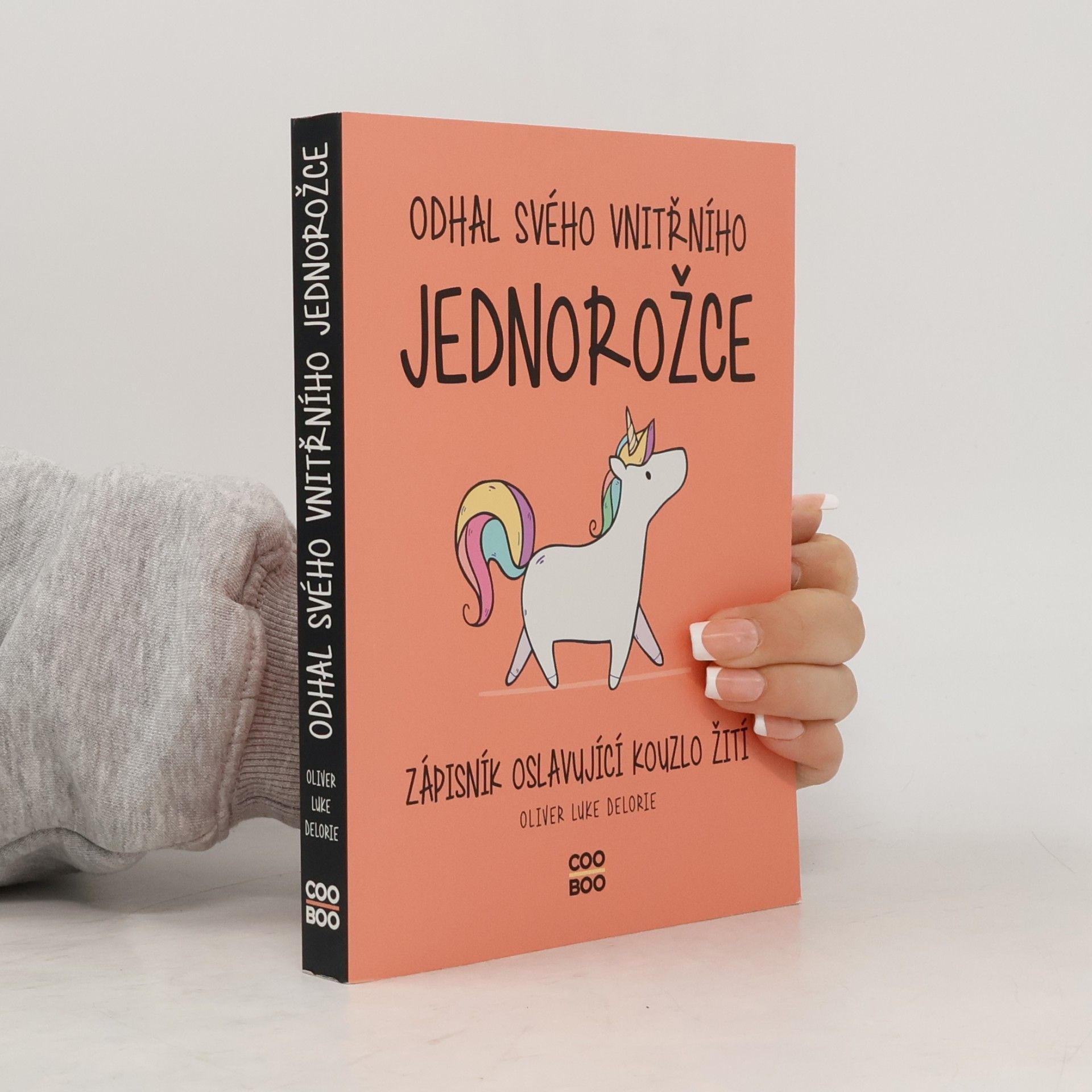 Odhal svého vnitřního jednorožce : zápisník oslavující kouzlo žití