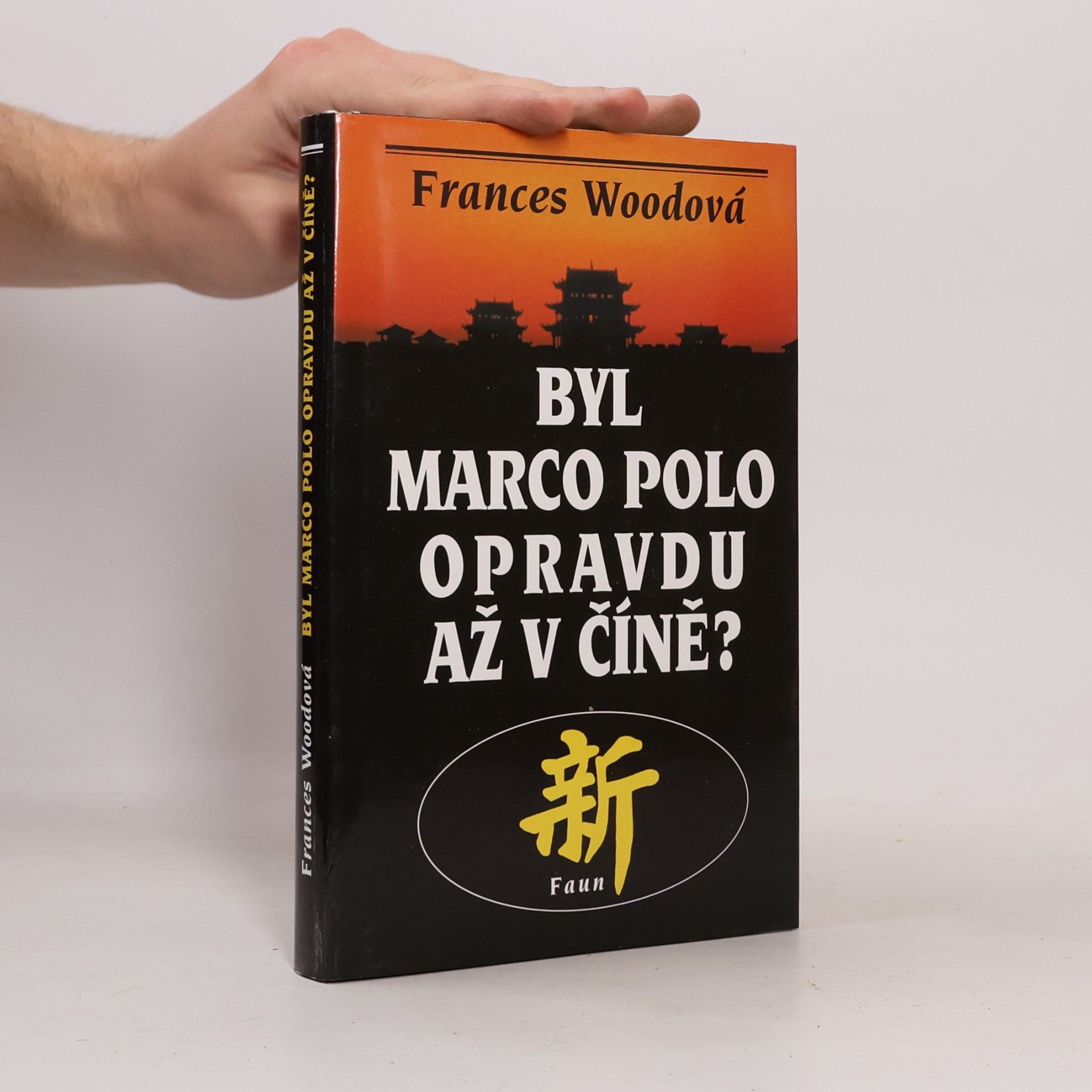 Frances Wood Byl Marco Polo opravdu až v Číně?
