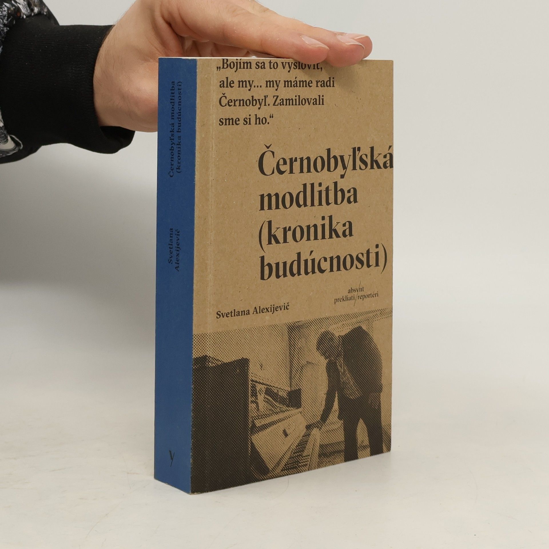 Světlana Alexandrovna Alexijevič Černobyľská modlitba (kronika budúcnosti)