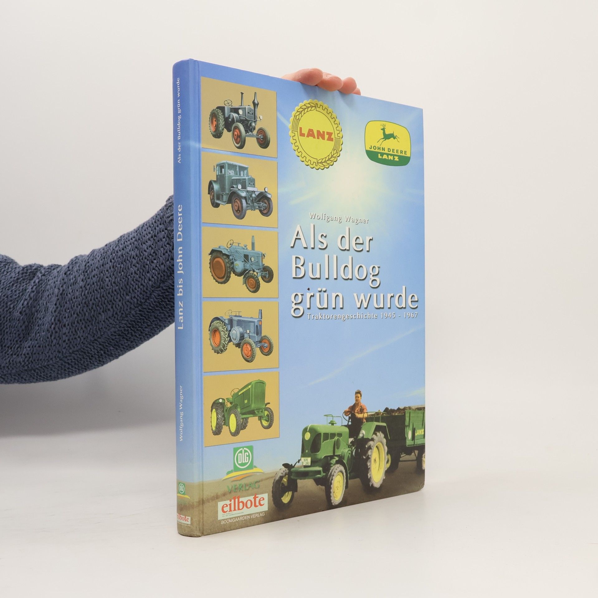Wolfgang Wagner Von Lanz bis John Deere. Als der Bulldog grün wurde.