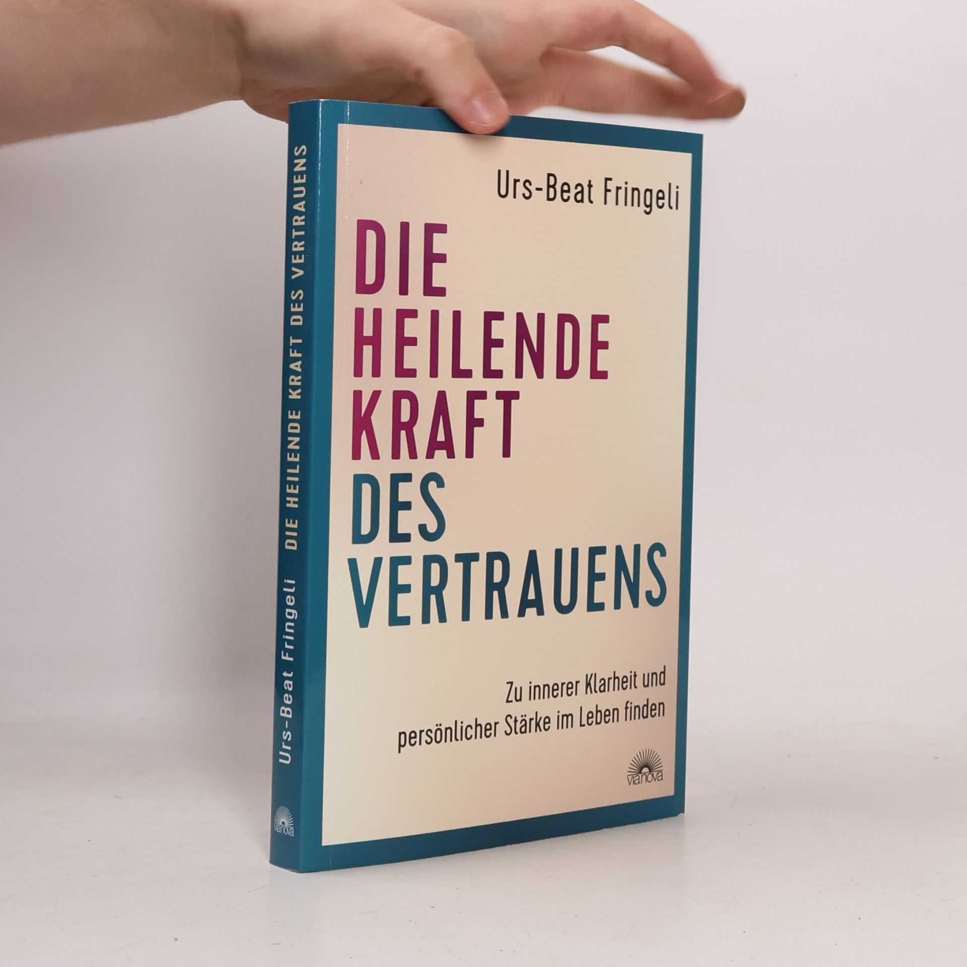 Urs-Beat Fringeli Die heilende Kraft des Vertrauens