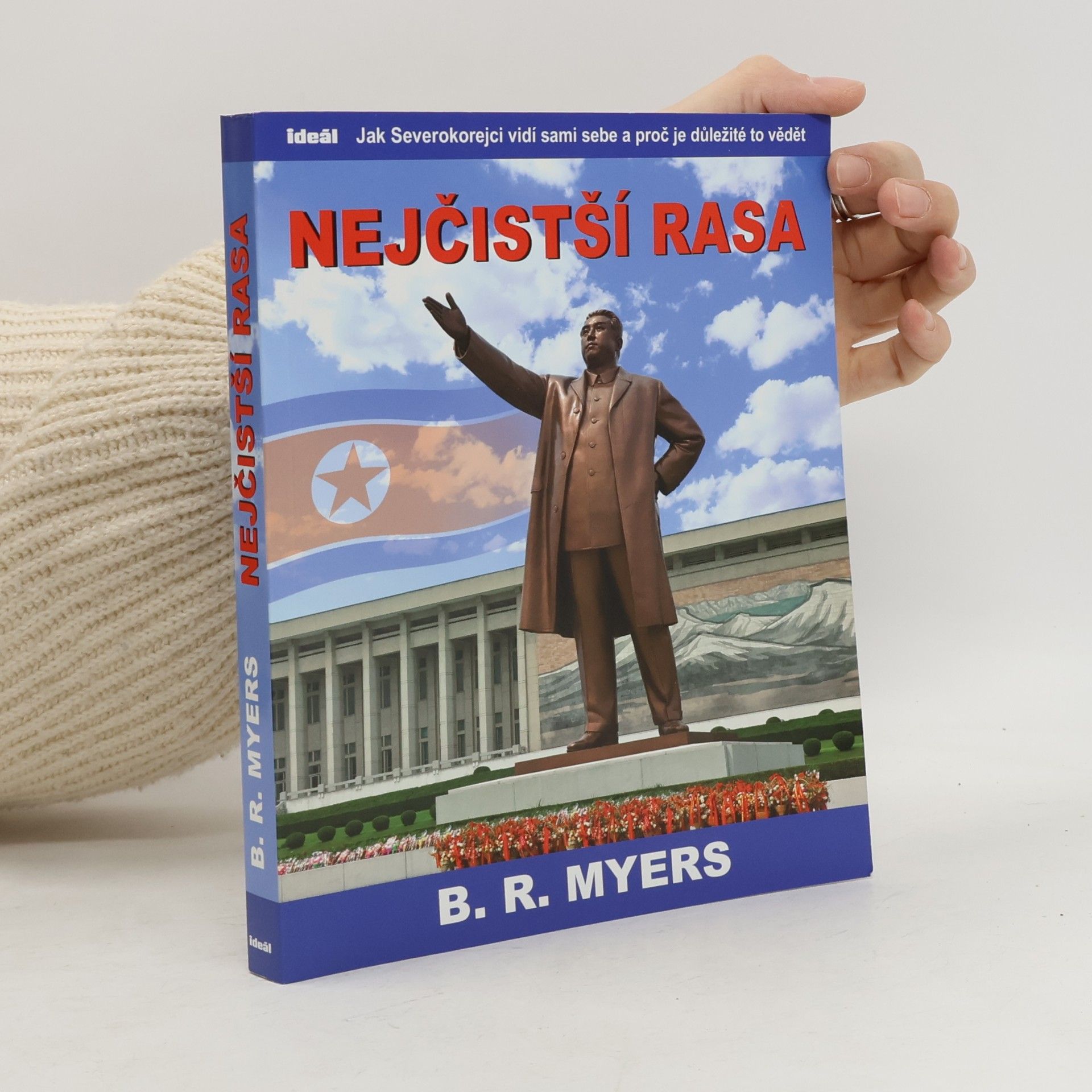 Brian Reynolds Myers Nejčistší rasa: Jak Severokorejci vidí sami sebe a proč je důležité to vědět