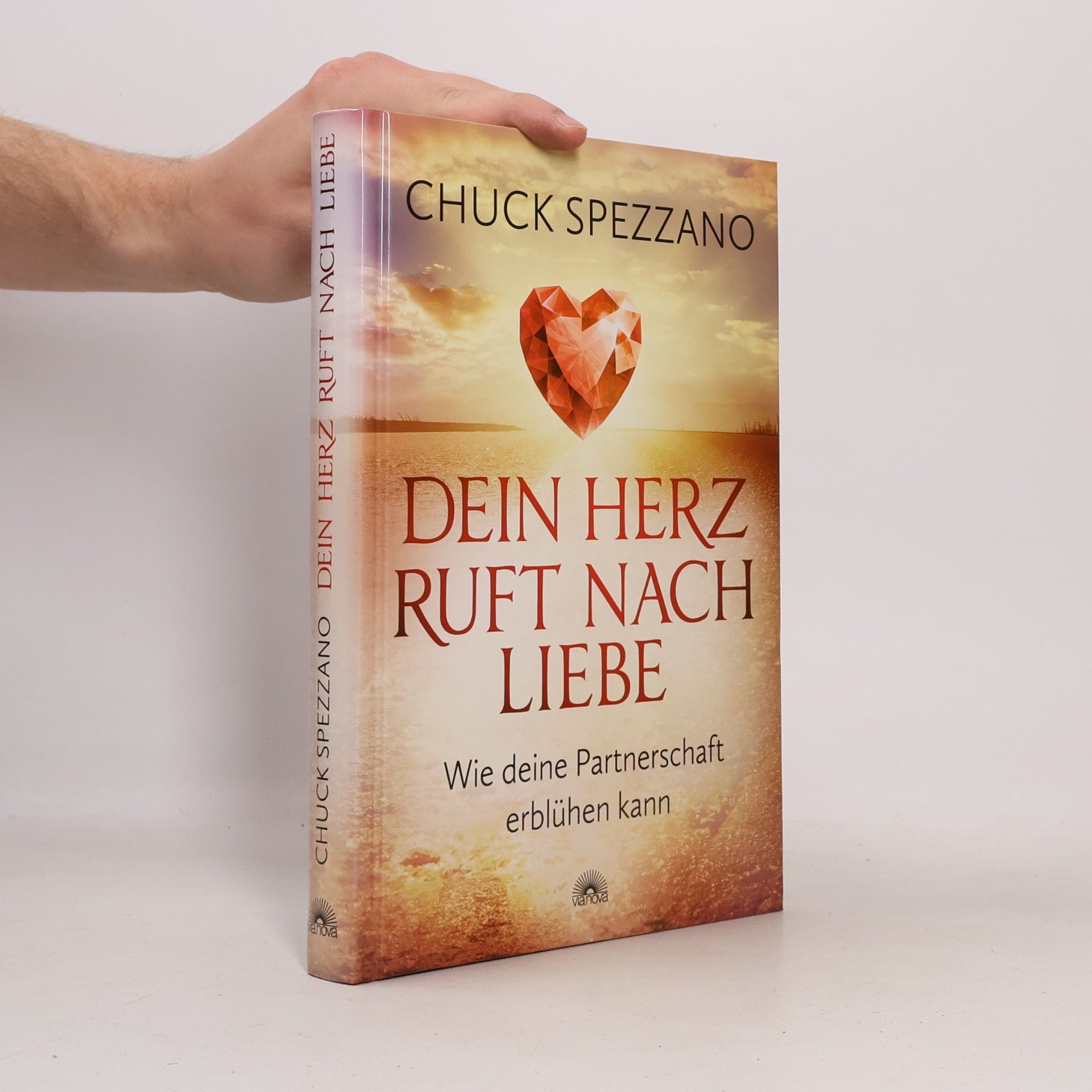 Chuck Spezzano Dein Herz ruft nach Liebe