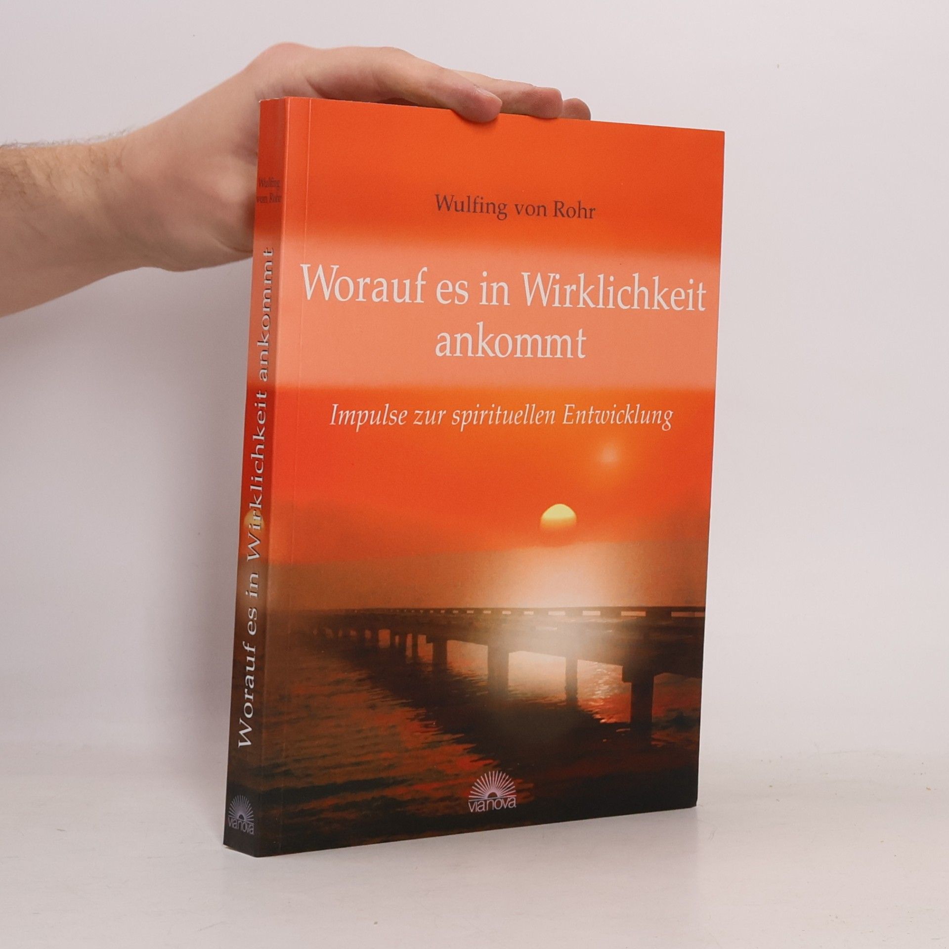 Wulfing von Rohr Worauf es in Wirklichkeit ankommt