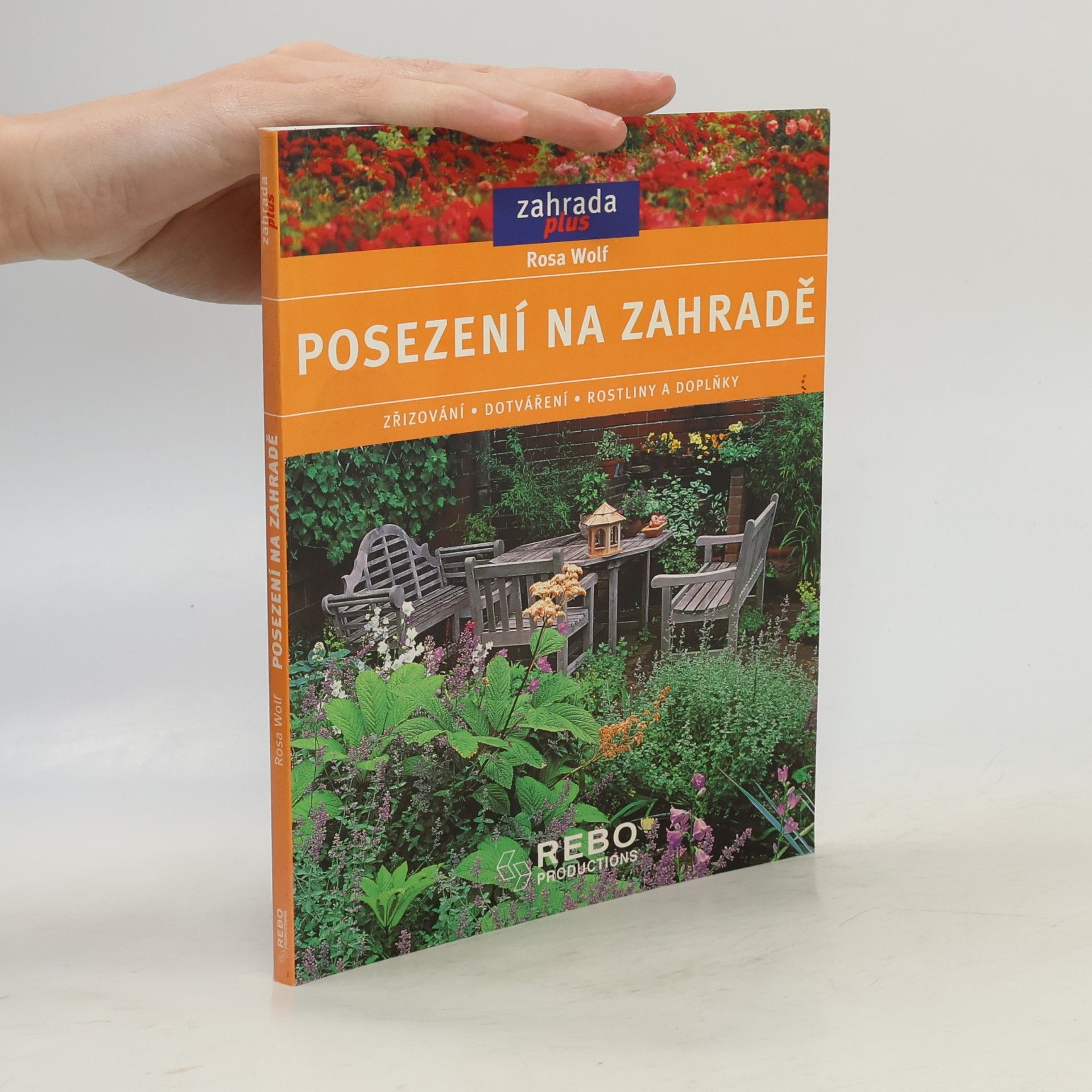 Rosa Wolf Posezení na zahradě : zřizování, dotváření, rostliny a doplňky