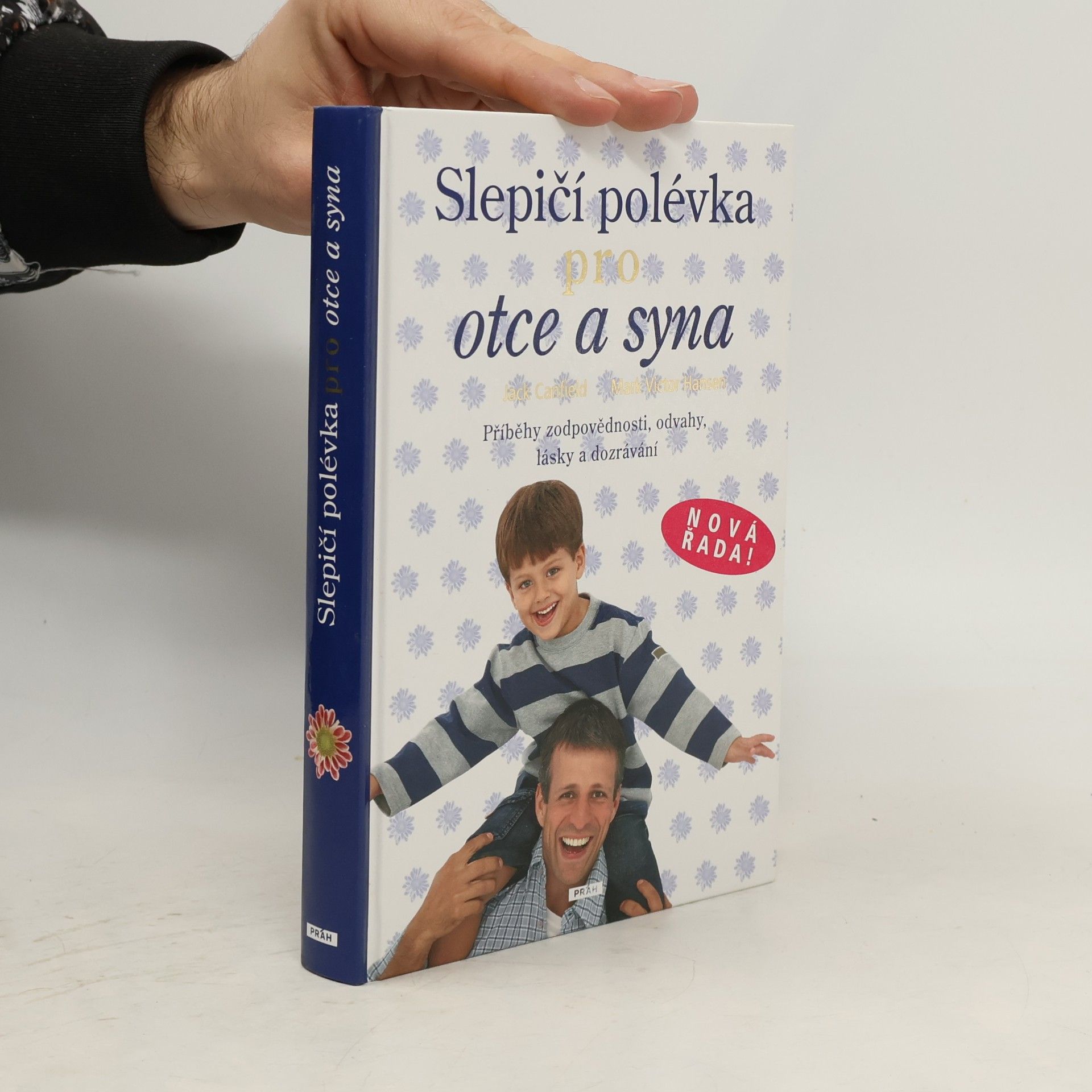 Jack Canfield Slepičí polévka pro otce a syna : [příběhy zodpovědnosti, odvahy, lásky a dozrávání]