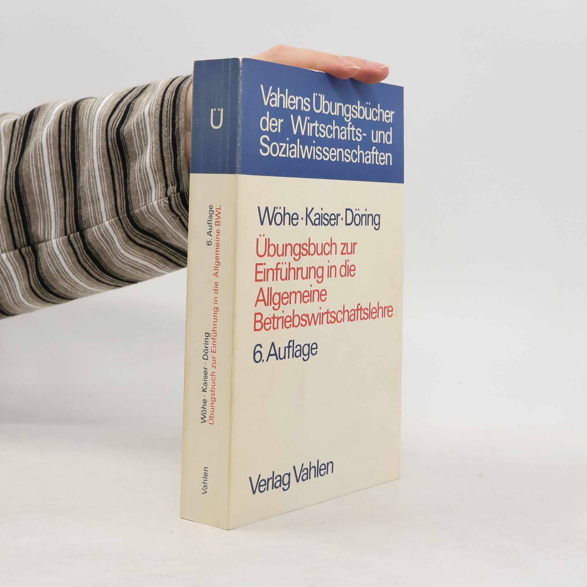 Übungsbuch zur Einführung in die Allgemeine Betriebswirtschaftslehre 6. Auflage