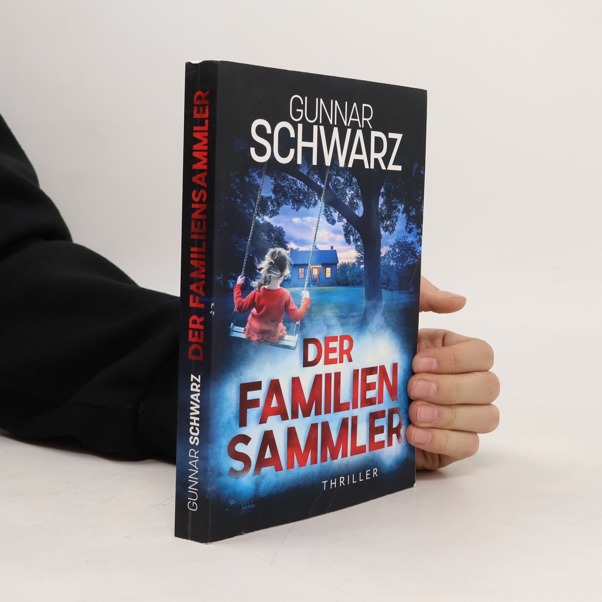Gunnar Schwarz Der Familiensammler (Thriller)