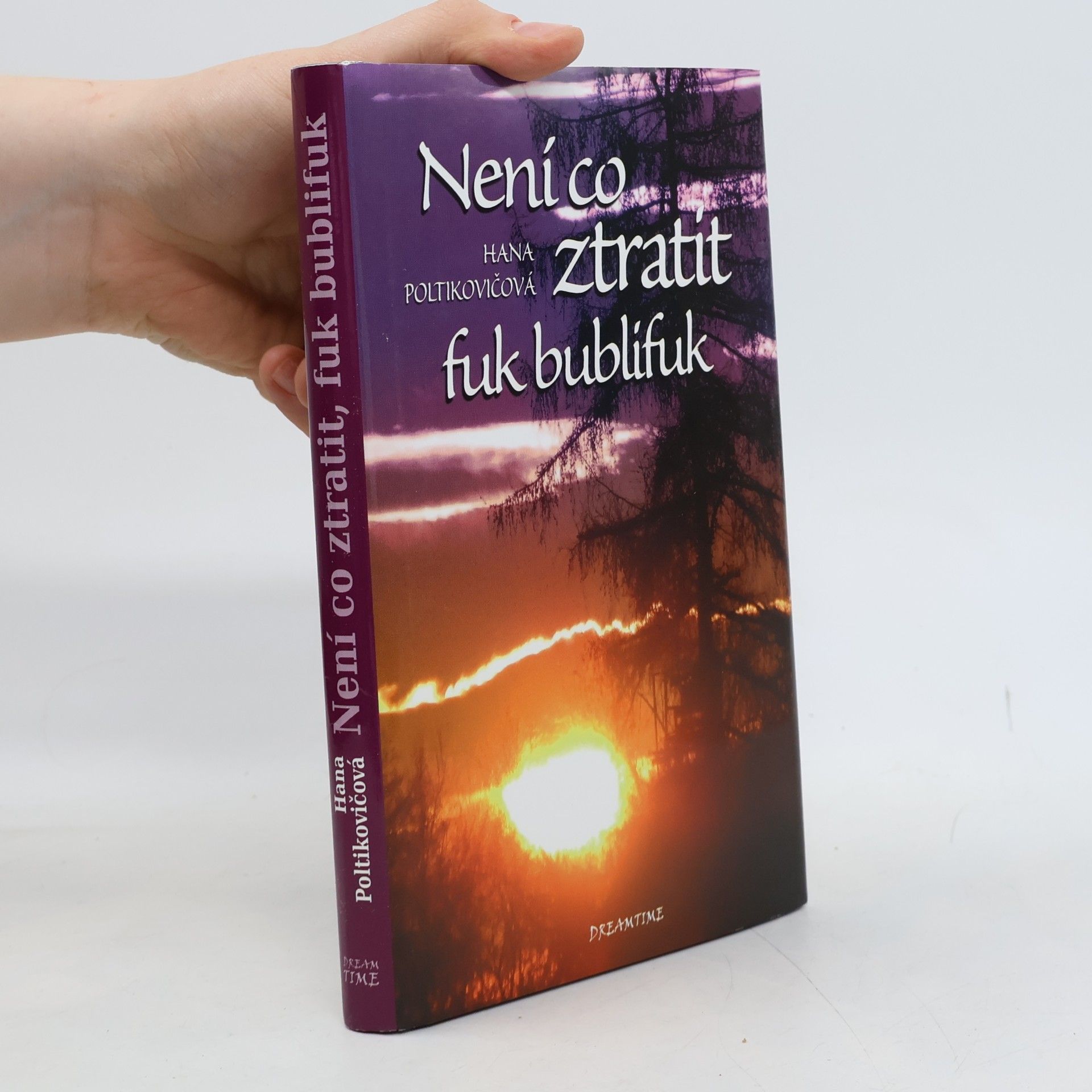 Hana Poltikovičová Není co ztratit, fuk bublifuk