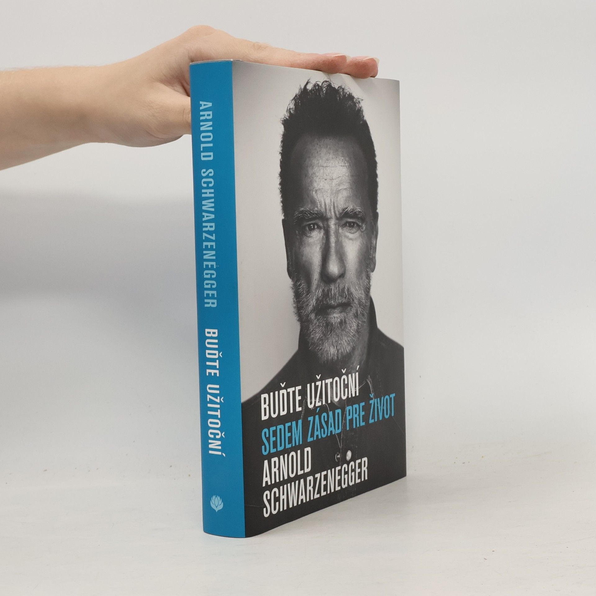 Arnold Schwarzenegger Buďte užitoční: Sedem zásad pre život