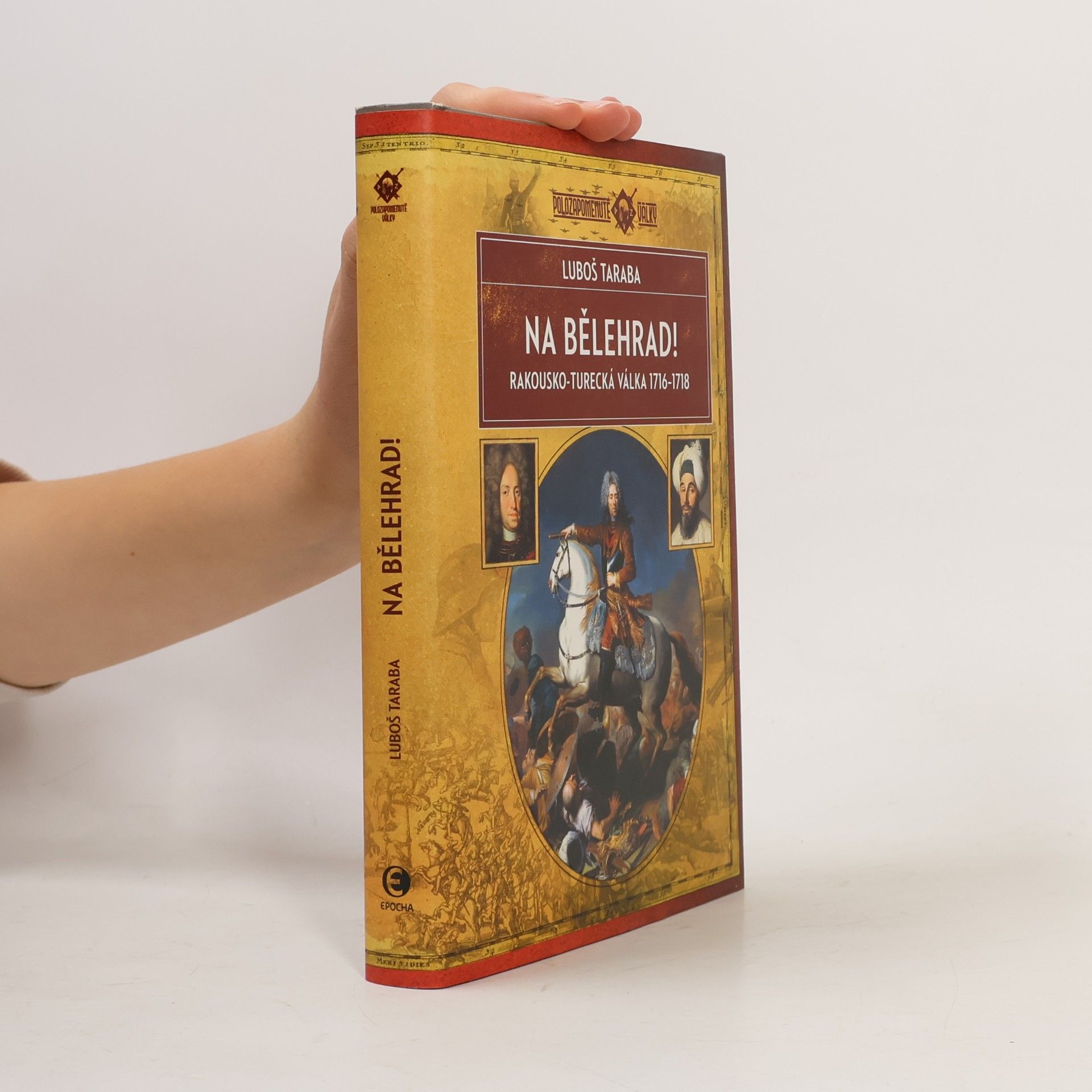 Na Bělehrad! : rakousko-turecká válka 1716-1718