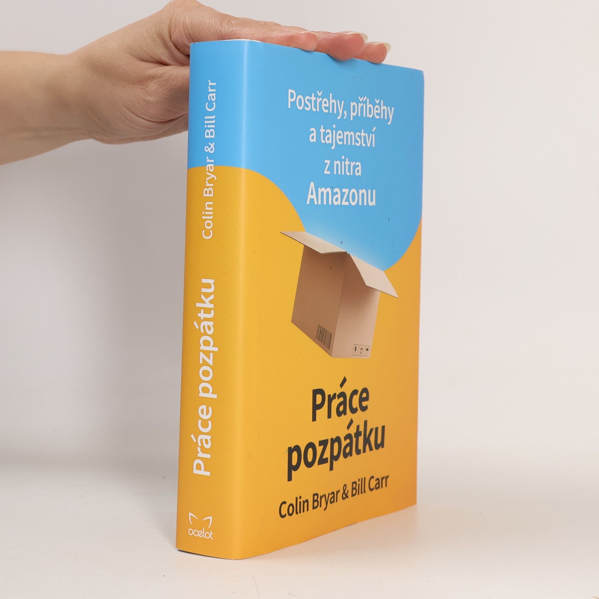 Colin Bryar Práce pozpátku : postřehy, příběhy a tajemství z nitra Amazonu