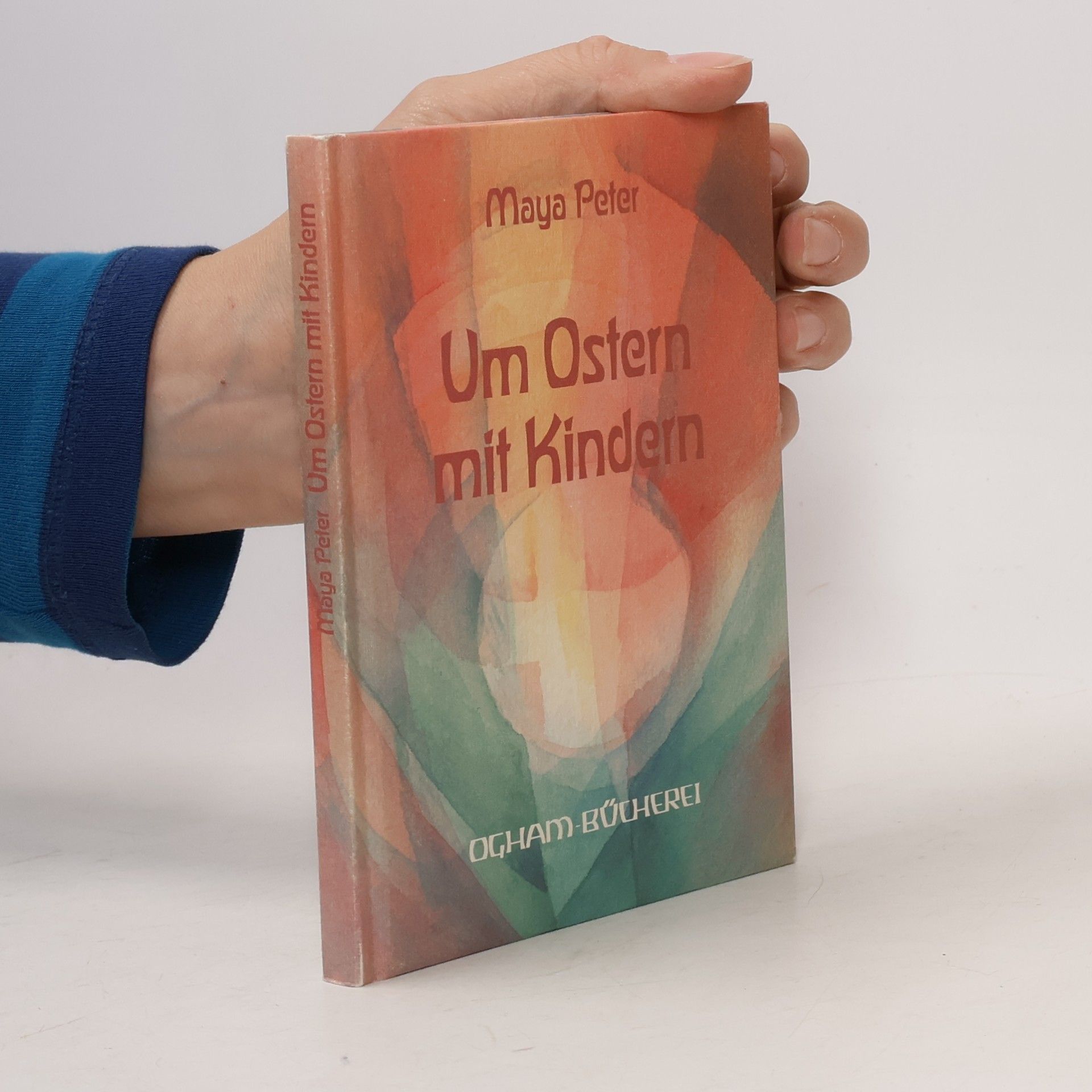 Maya Peter Um Ostern mit Kindern. Geschichten für Kinder bis zum 10. Lebensjahr.