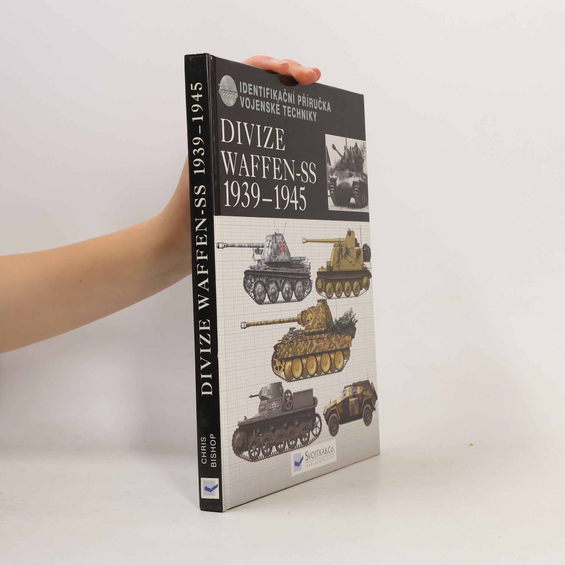 Chris Bishop Divize Waffen-SS 1939-45 : identifikační příručka vojenské techniky
