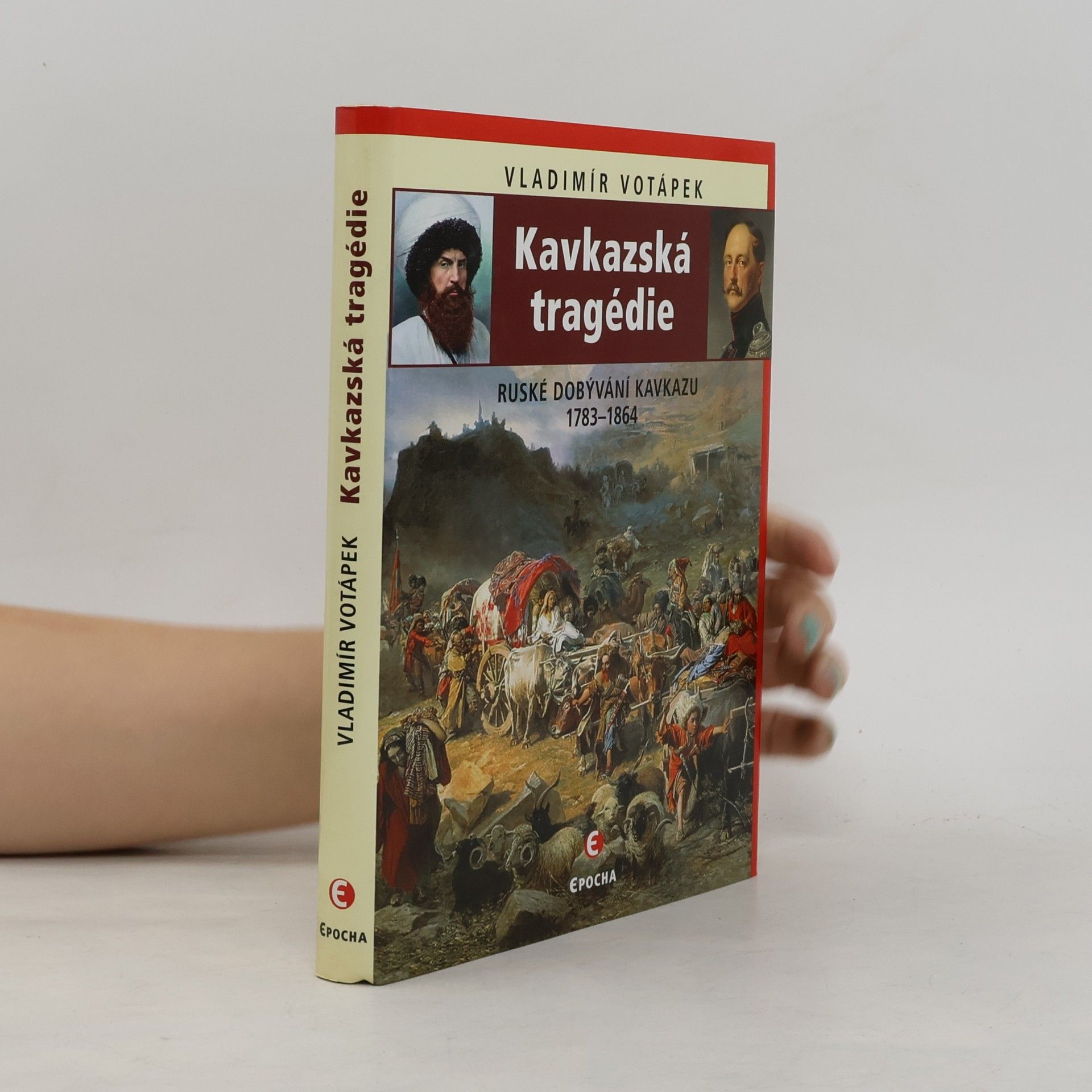 Vladimír Votápek Kavkazská tragédie: Ruské dobývání Kavkazu v letech 1783–1864