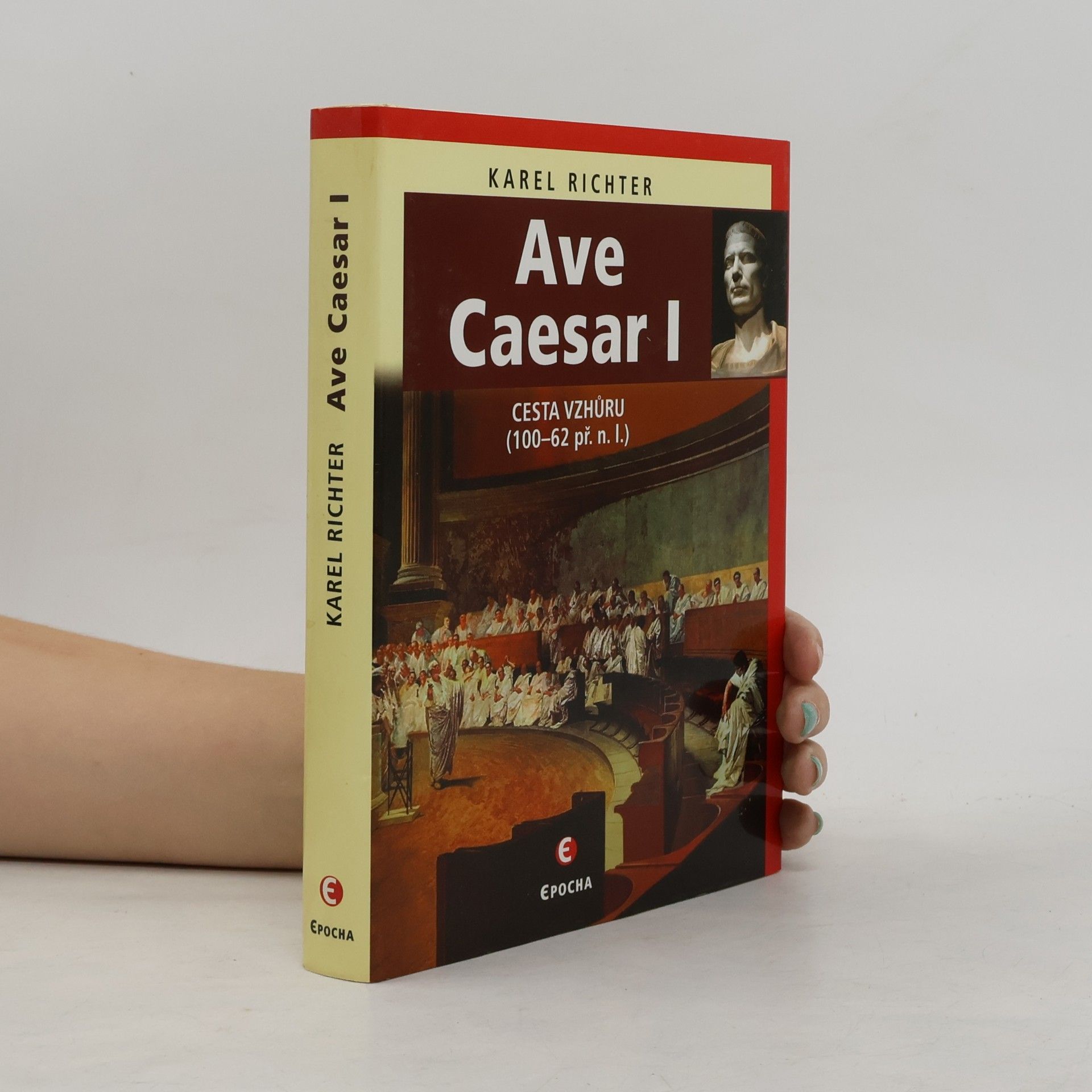 Karel Richter Ave Caesar I: Cesta vzhůru (100-62 př.n.l.)