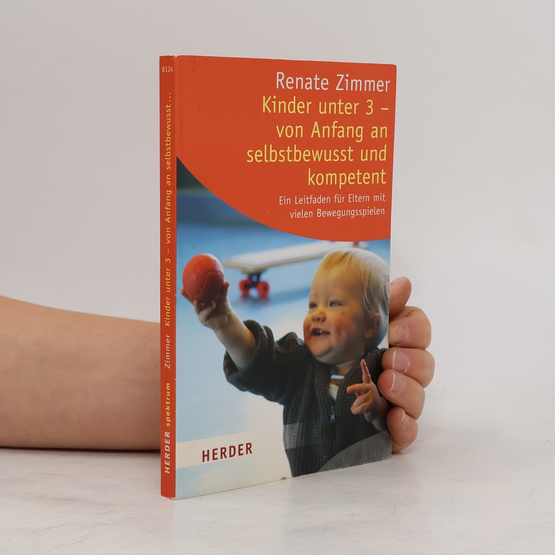Renate Zimmer Herder Spektrum: Kinder unter 3 - von Anfang an selbstbewusst und kompetent