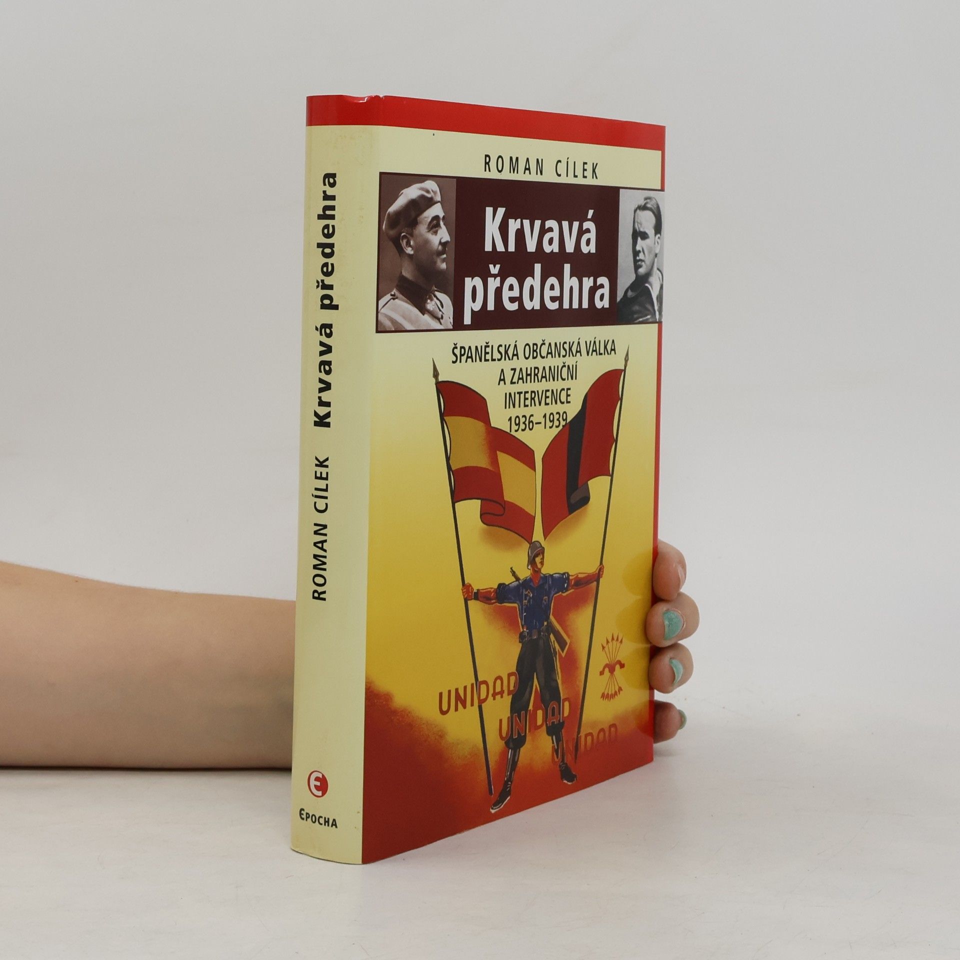 Roman Cílek Krvavá předehra: Španělská občanská válka a zahraniční intervence 1936–1939