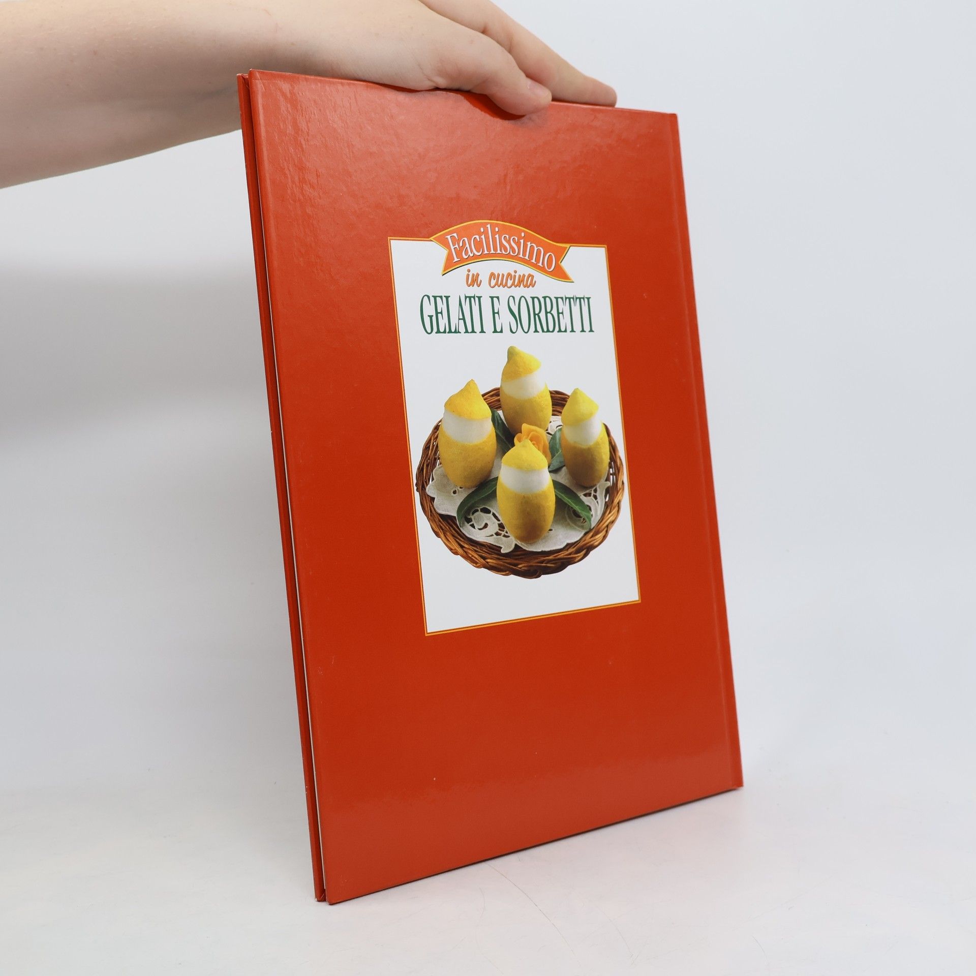 Kolektiv autorů Facilissimo in cucina. Gelati e sorbetti