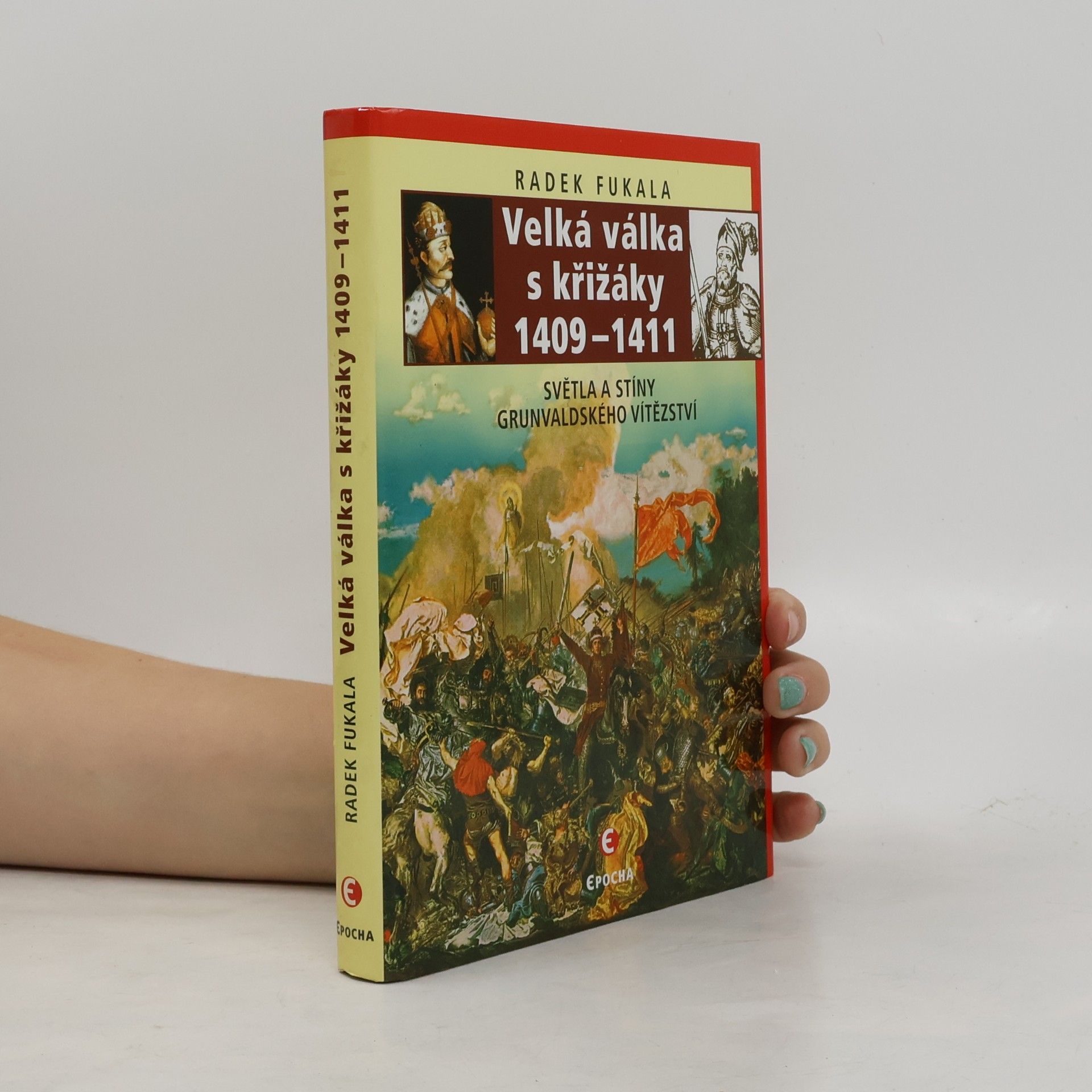 Radek Fukala Velká válka s křižáky 1409-1411. Světla a stíny grunvaldského vítězství