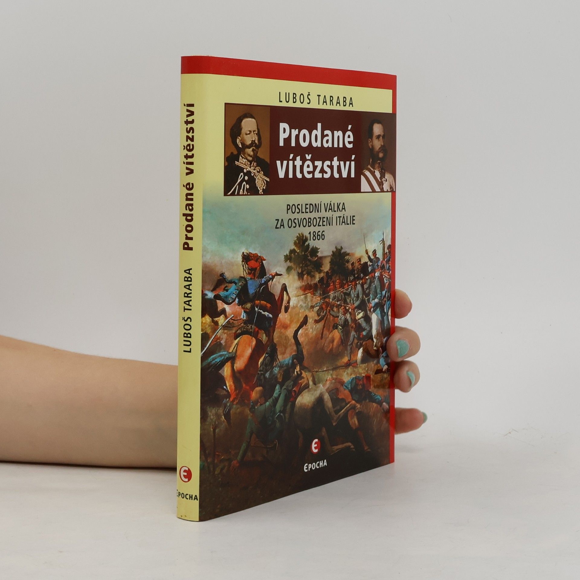 Luboš Taraba Prodané vítězství : poslední válka za sjednocení Itálie 1866