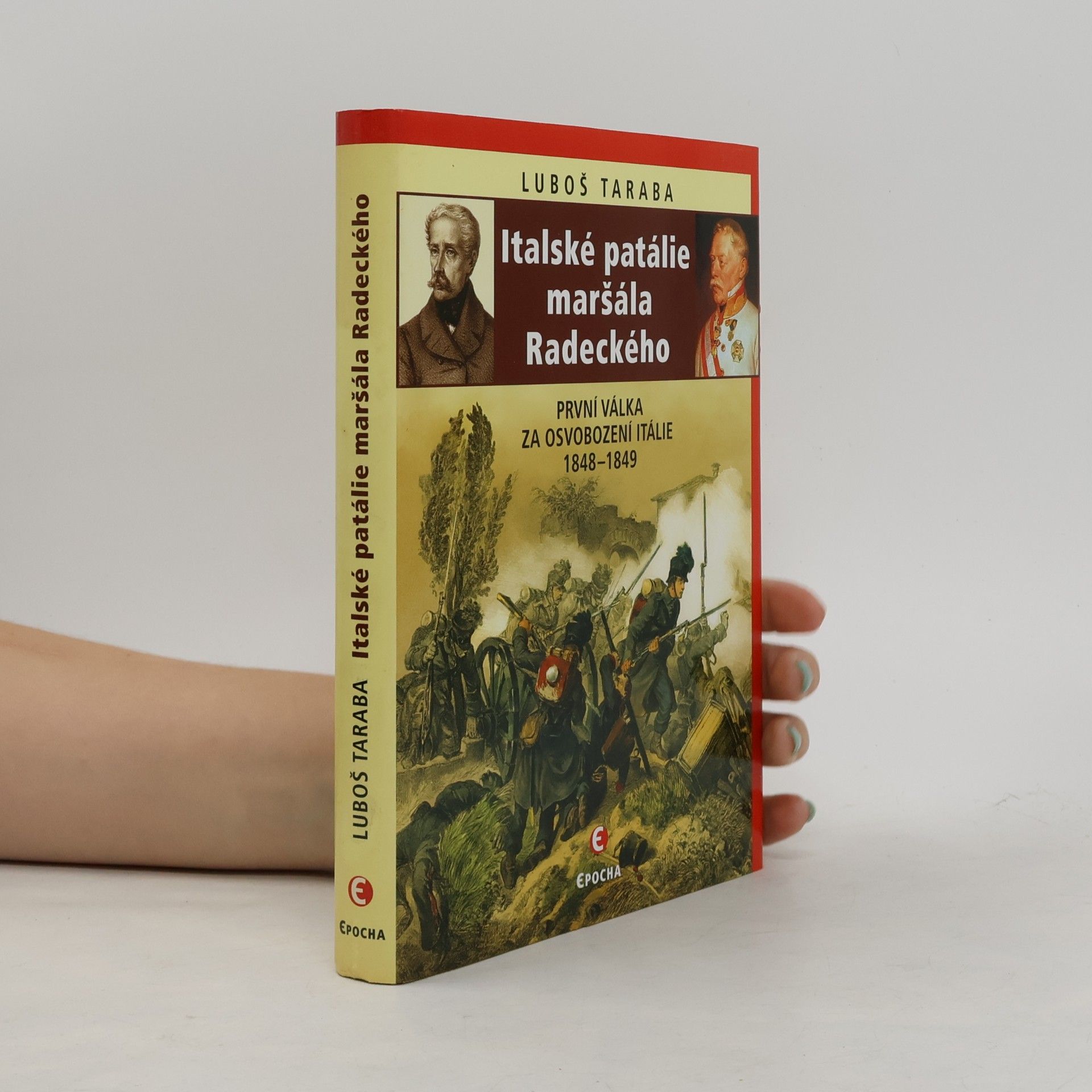 Luboš Taraba Italské patálie maršála Radeckého: První válka za osvobození Itálie 1848-1849