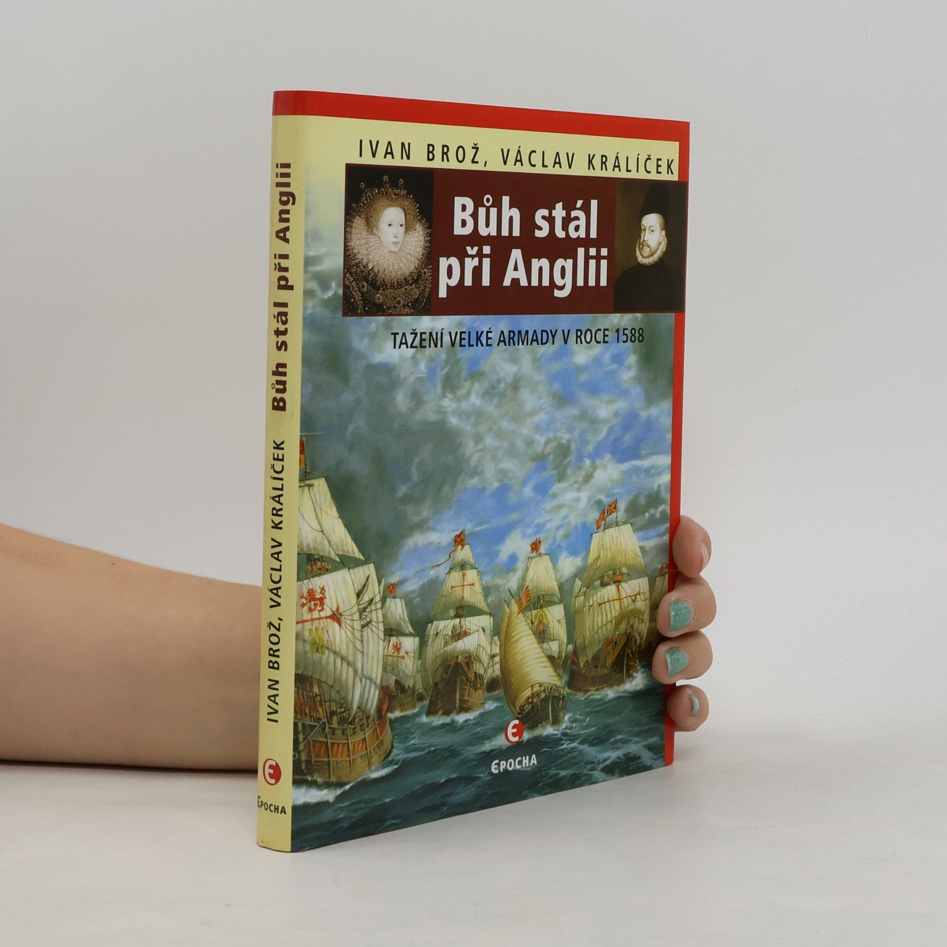Václav Králíček Bůh stál při Anglii: Tažení velké Armady v roce 1588