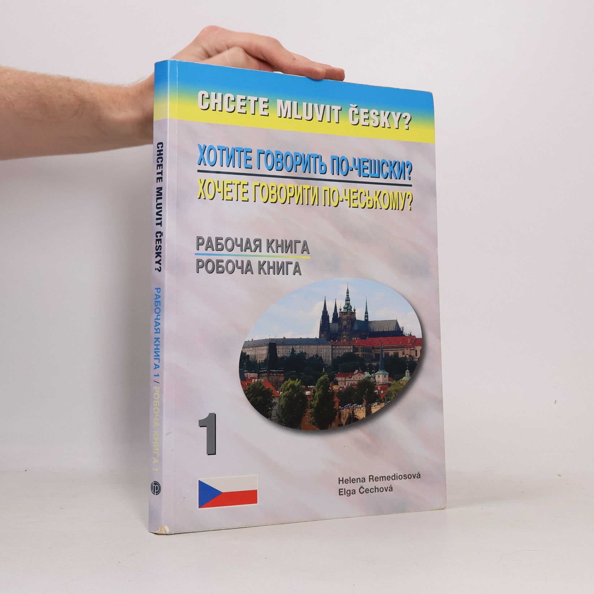 Helena Remediosová Chcete mluvit česky? Хотите говорить по-чешски? Хочете говорити по-чеському?