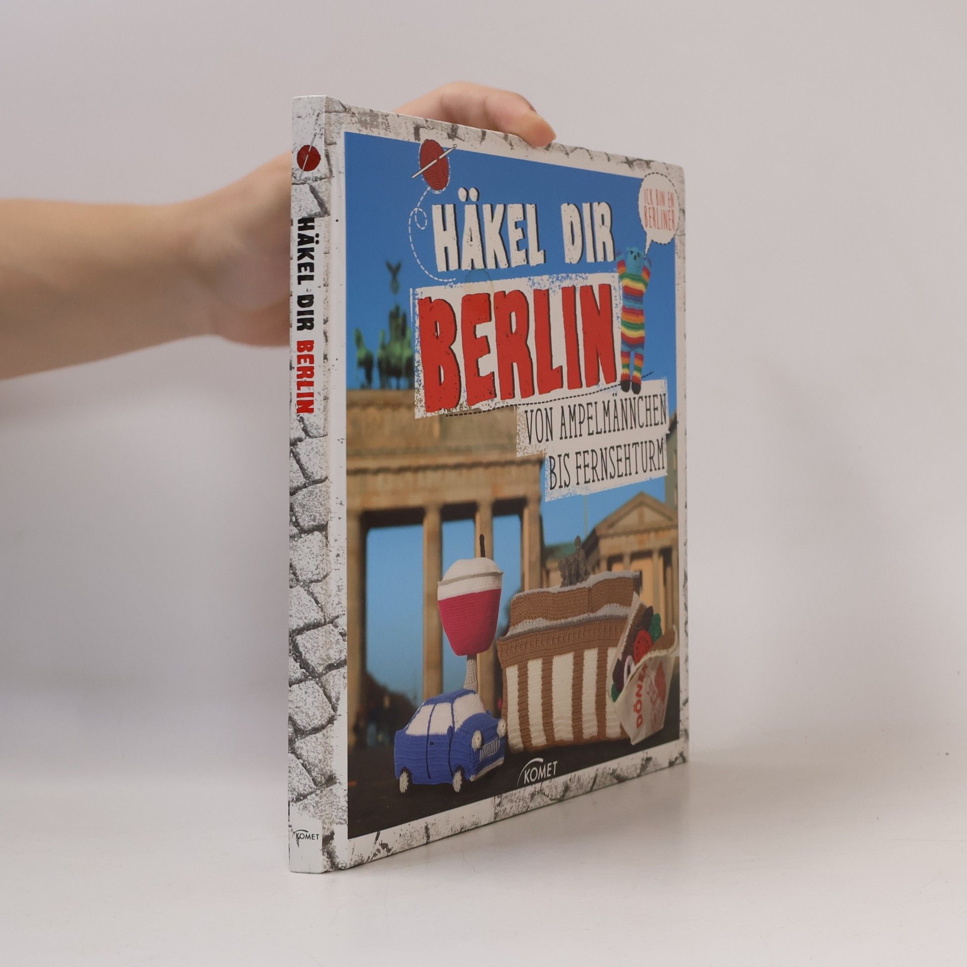 Katrin Bloeck Häkel dir Berlin! - von Ampelmännchen bis Fernsehturm