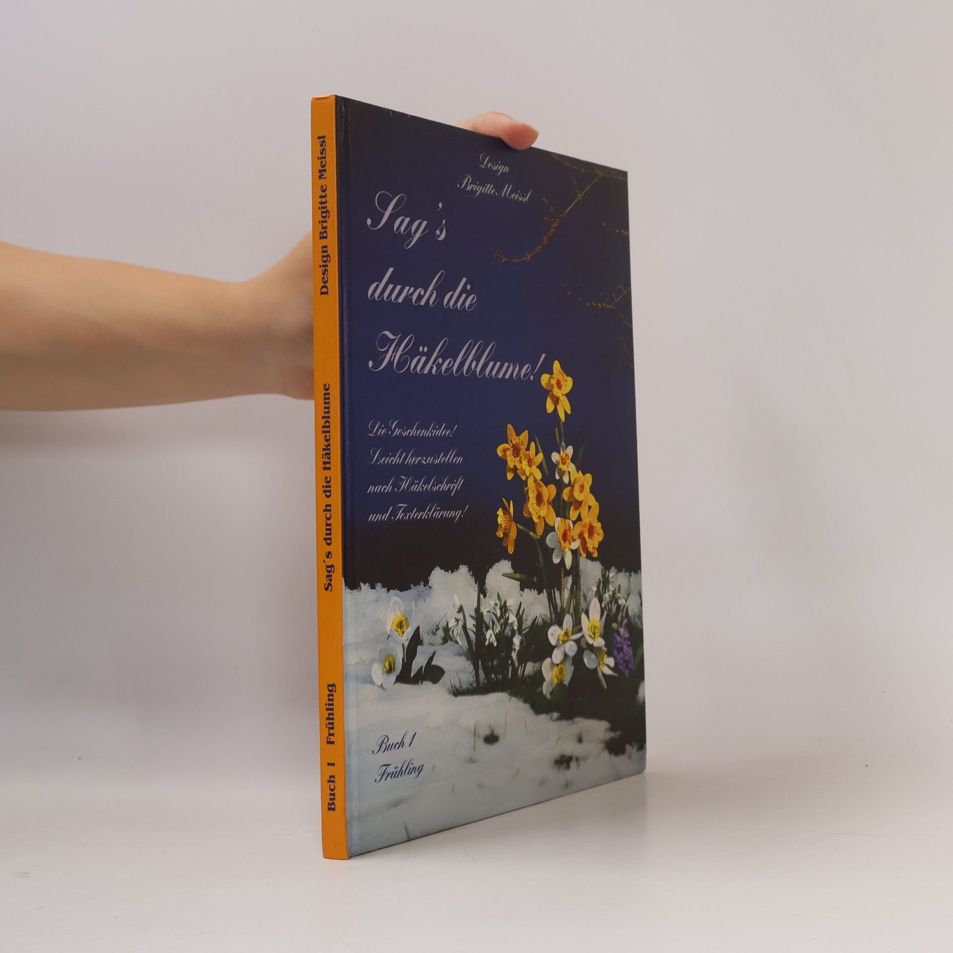 Brigitte Meissl Sags durch die Häckelblume! Buch 1 Frühling
