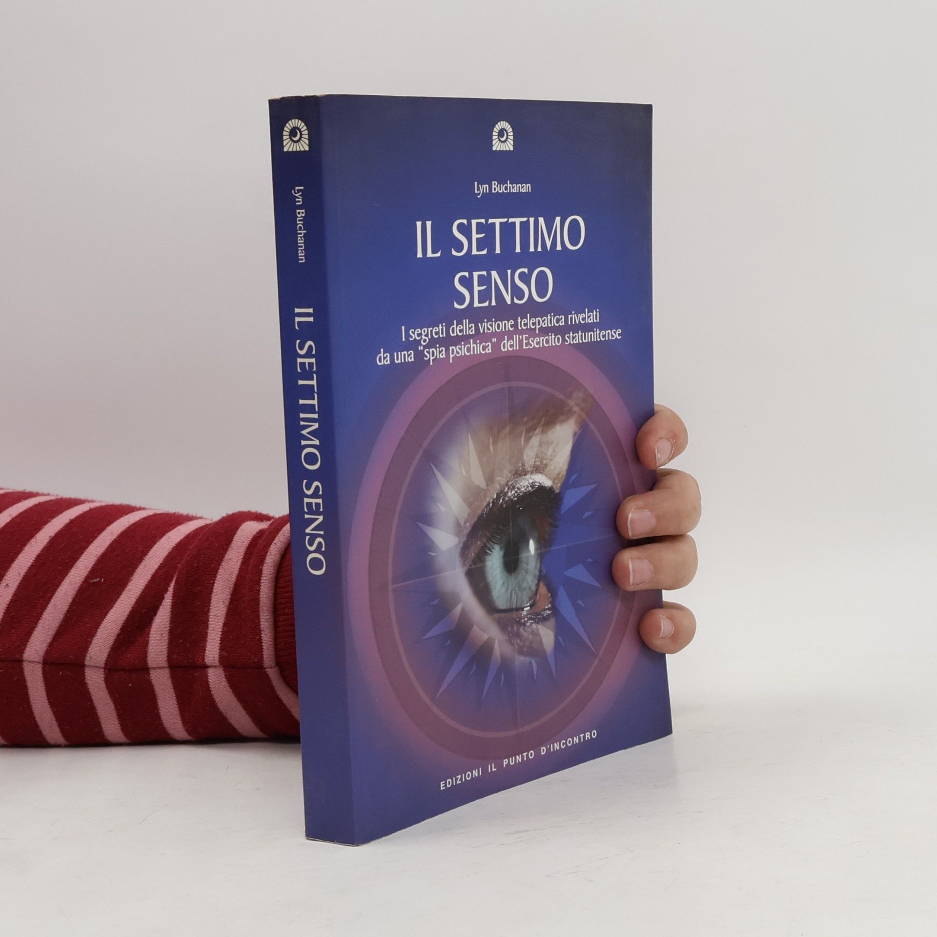 Lyn Buchanan Il settimo senso. I segreti della visione telepatica rivelati da una «spia psichica» dell'esercito statunitense