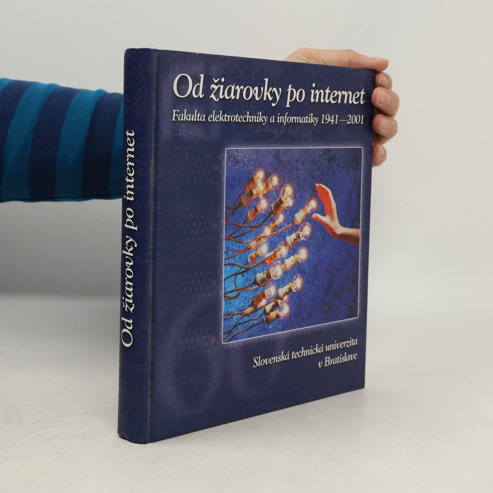 Od žiarovky po internet - Fakulta elektrotechniky a informatiky 1941-2001