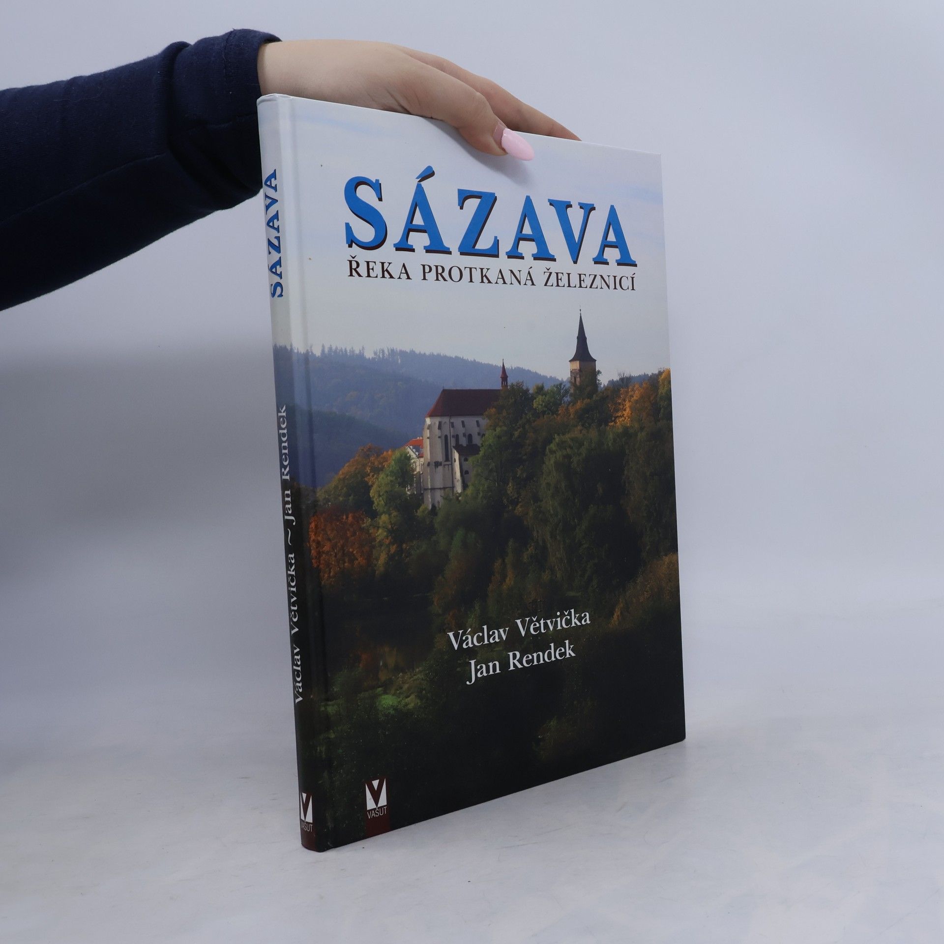 Václav Větvička Sázava. Řeka protkaná železnicí