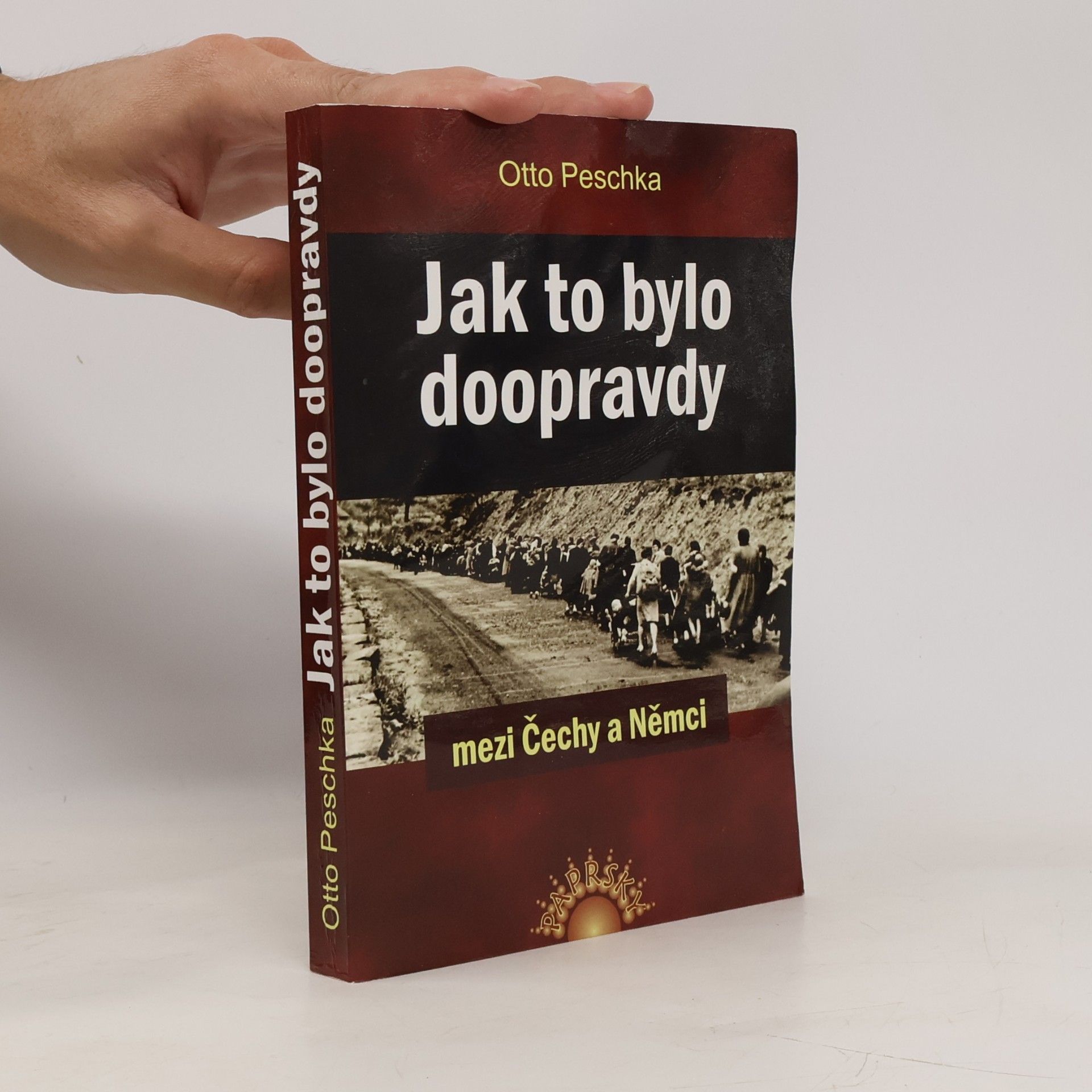 Otto Peschka Jak to bylo doopravdy mezi Čechy a Němci