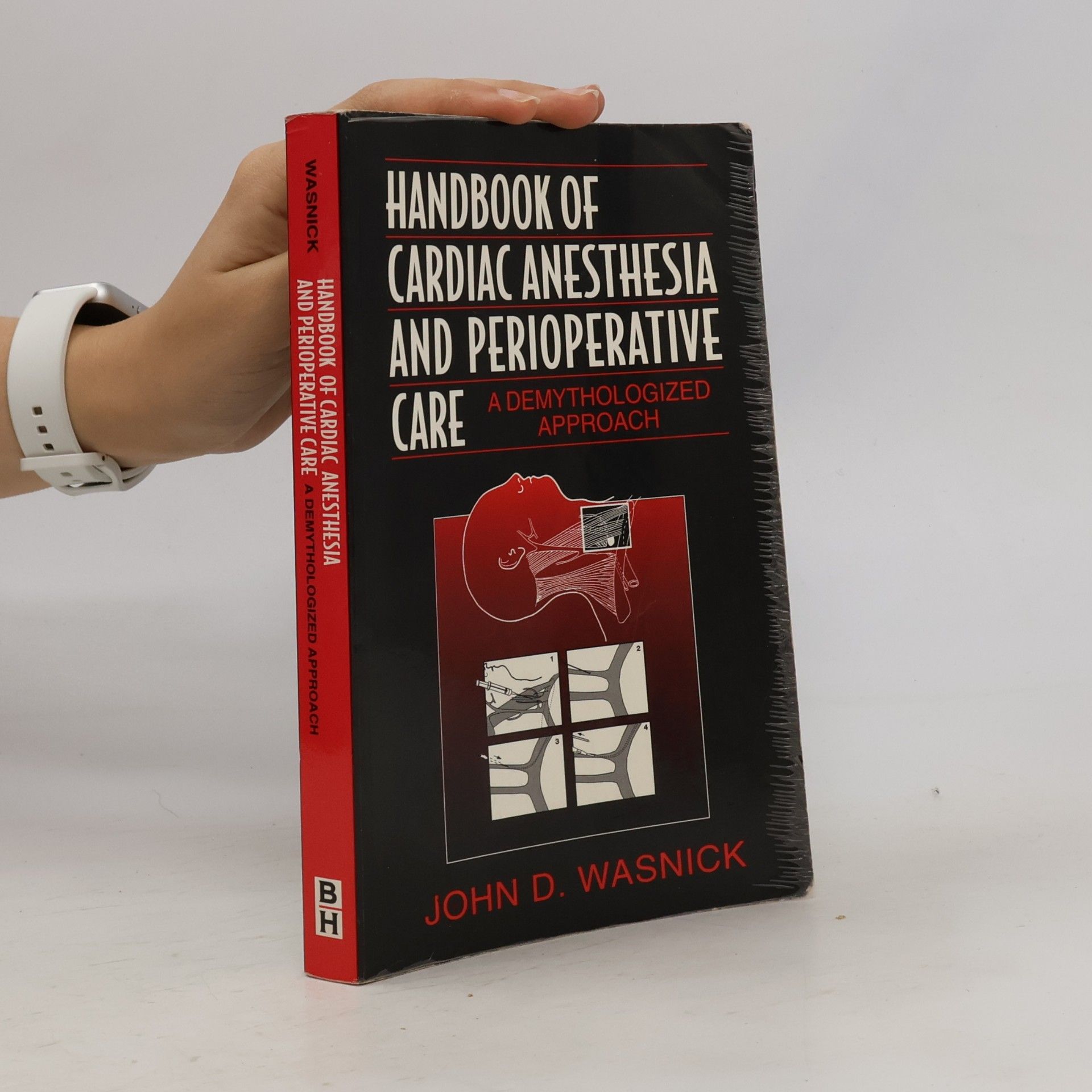 John D. Wasnick Handbook of Cardiac Anesthesia and Perioperative Care