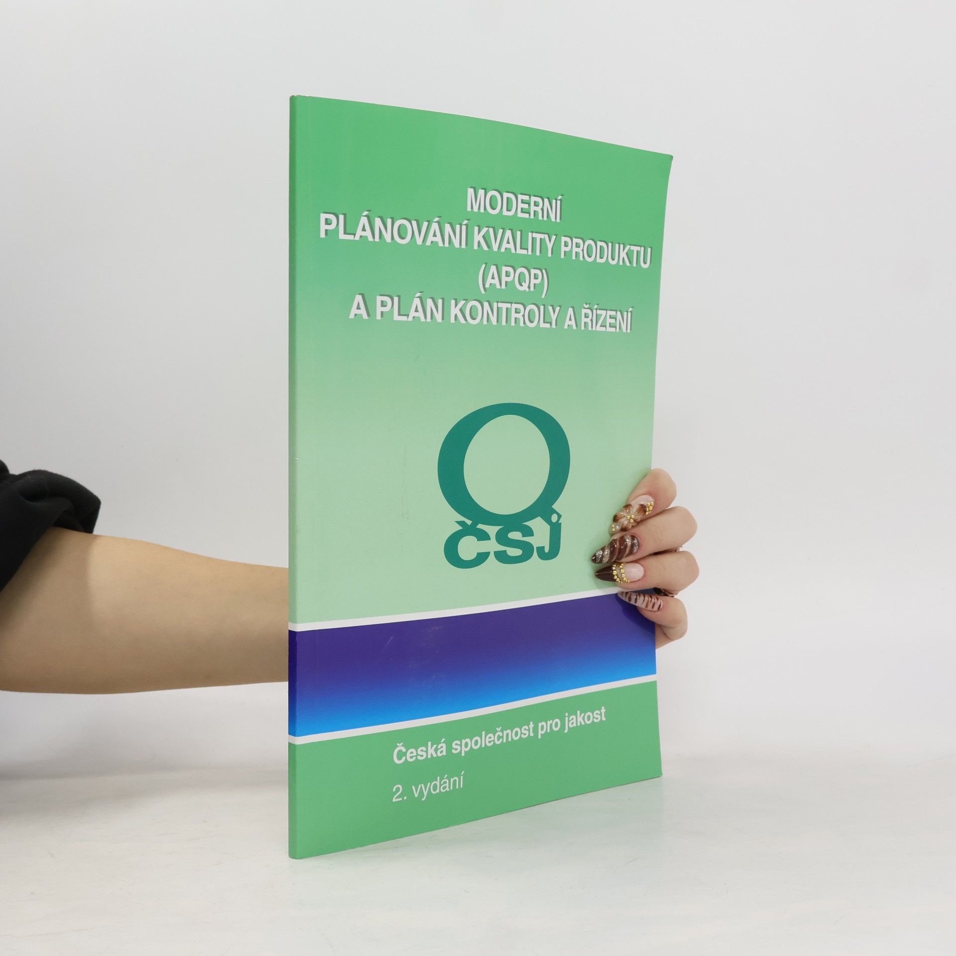 Česká společnost pro jakost Moderní plánování kvality produktu (APQP) a plán kontroly a řízení