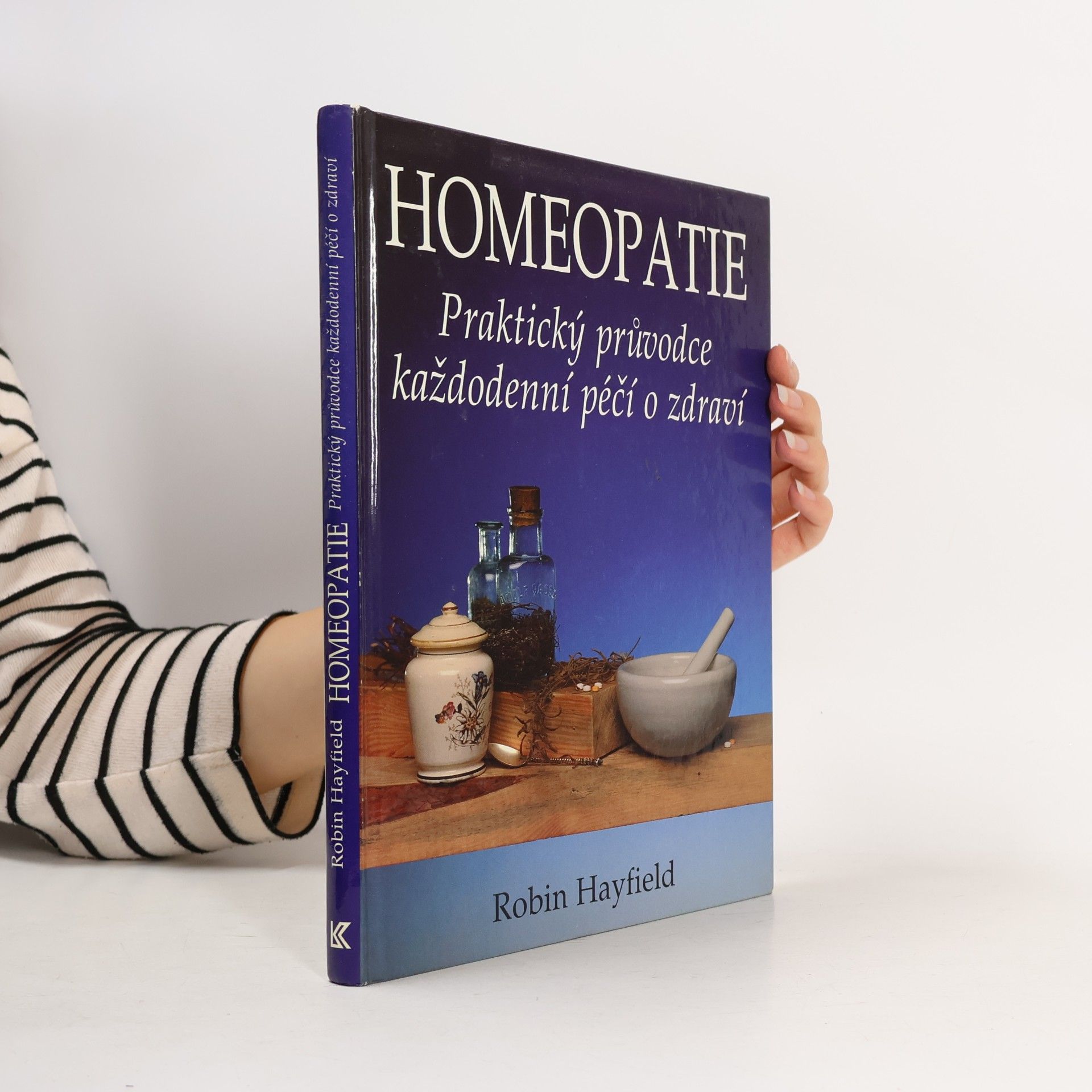 Robin Hayfield Homeopatie. Praktický průvodce každodenní péčí o zdraví