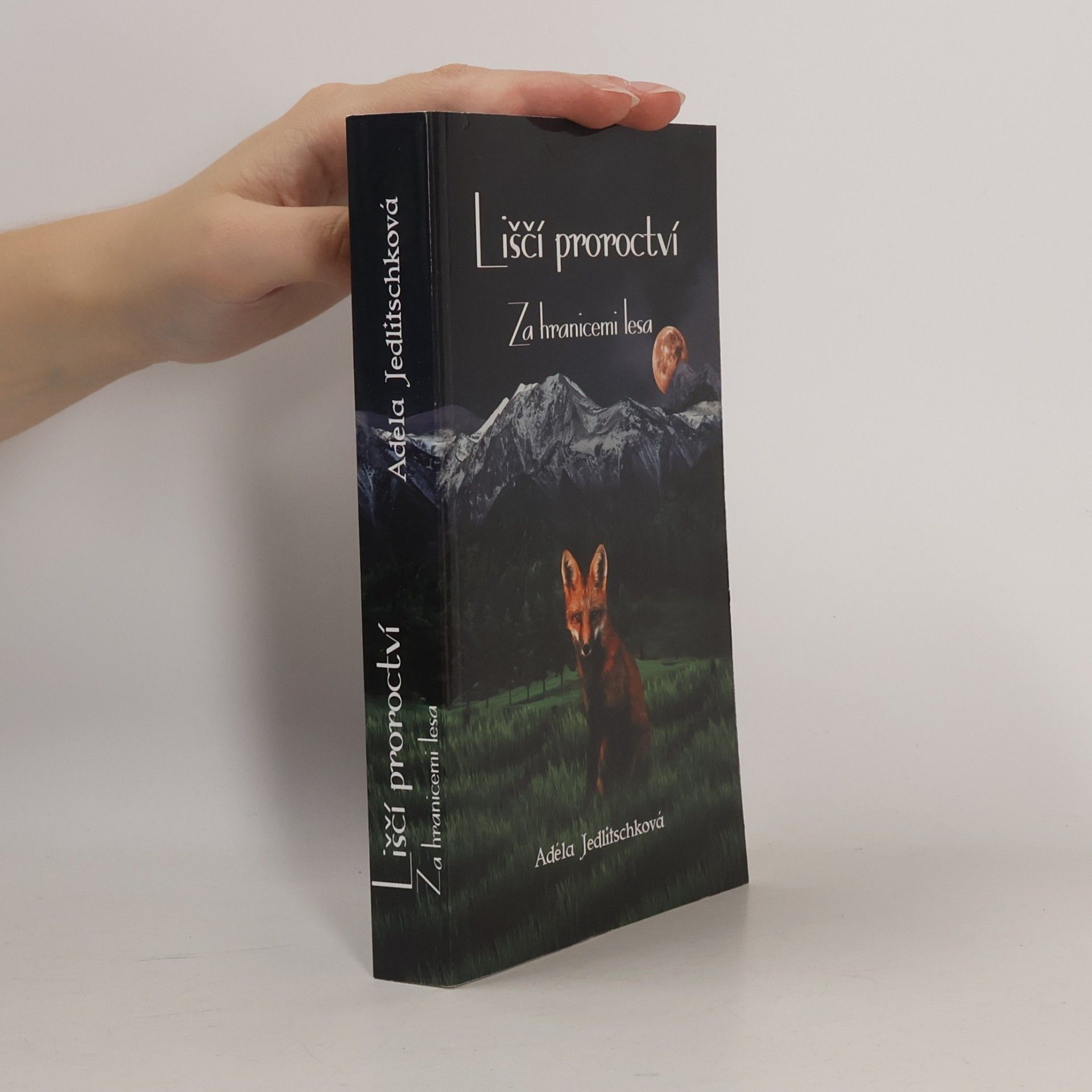 Adéla Jedlitschková Liščí proroctví. Za hranicemi lesa