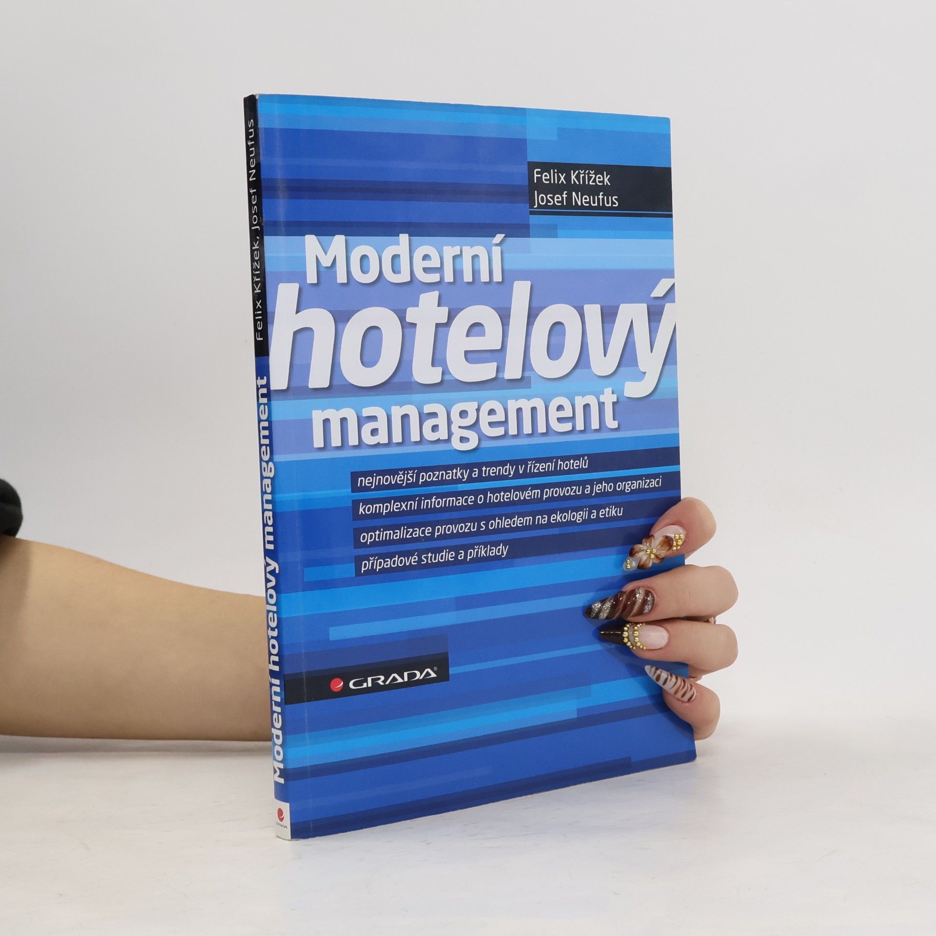 Josef Neufus Moderní hotelový management: Nejnovější poznatky a trendy v řízení hotelů : komplexní informace o hotelovém provozu a jeho organizaci: Optimalizace provozu s ohledem na ekologii a etiku: Případové studie a příklady