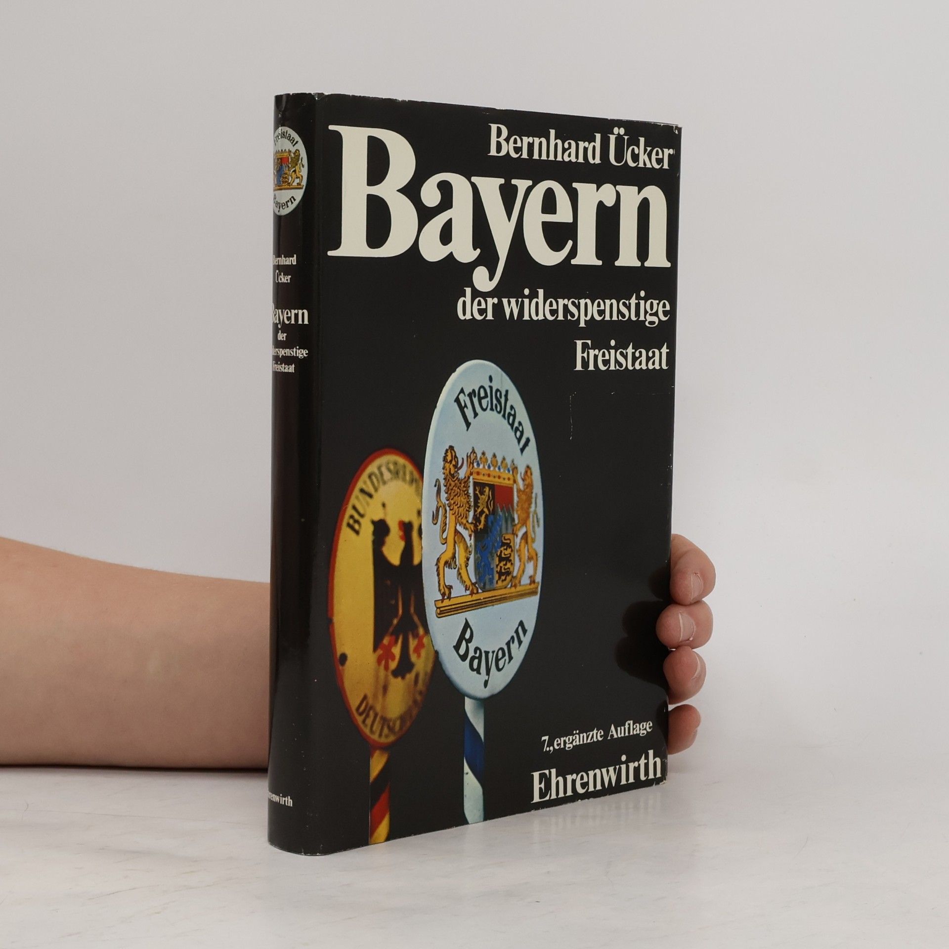 Bernhard Ücker Bayern, der widerspenstige Freistaat