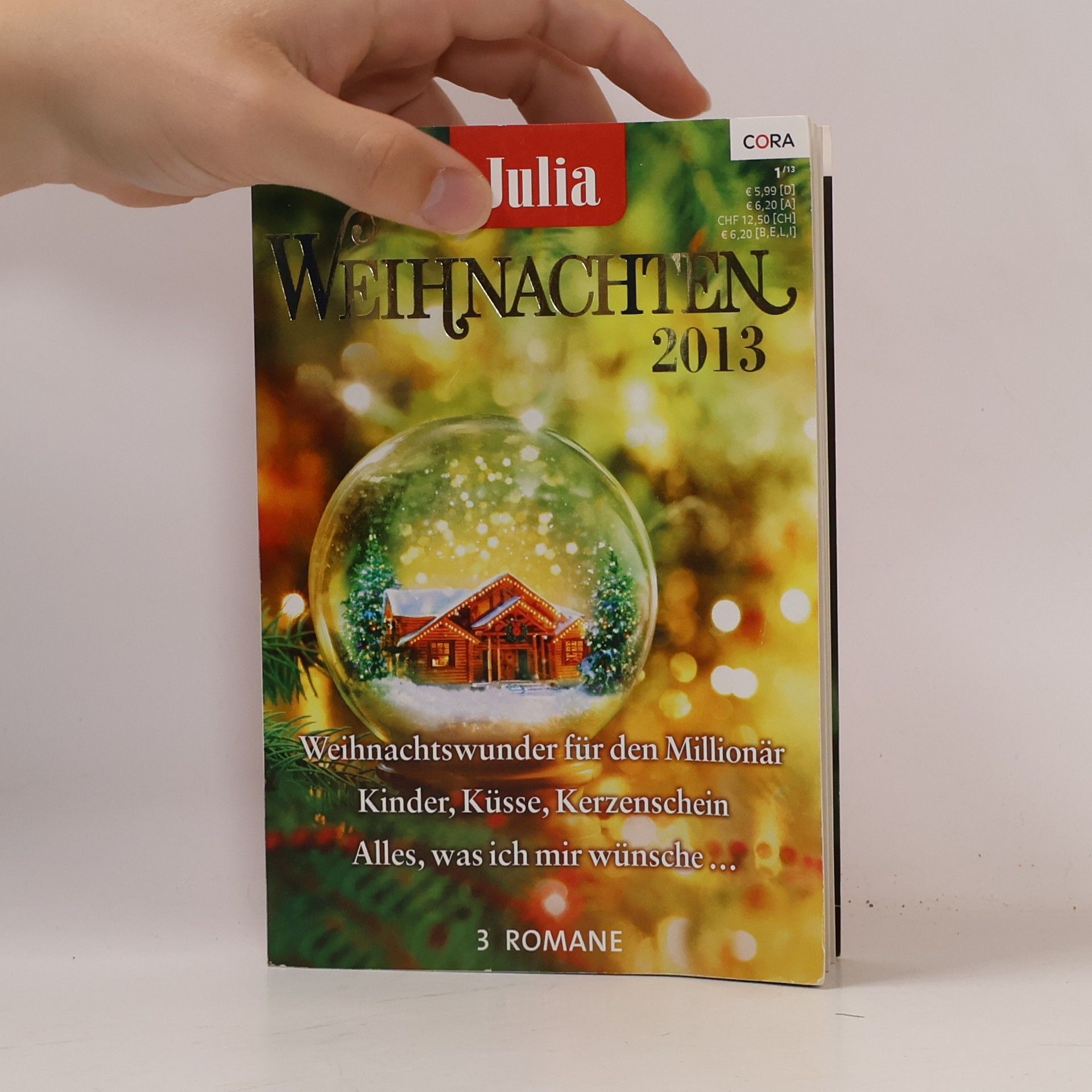 Various authors Julia. Weihnachten 2013. Weihnachtswunder für den Millionär. Kinder, Küsse, Kerzenschein. Alles, was ich mir wünsche