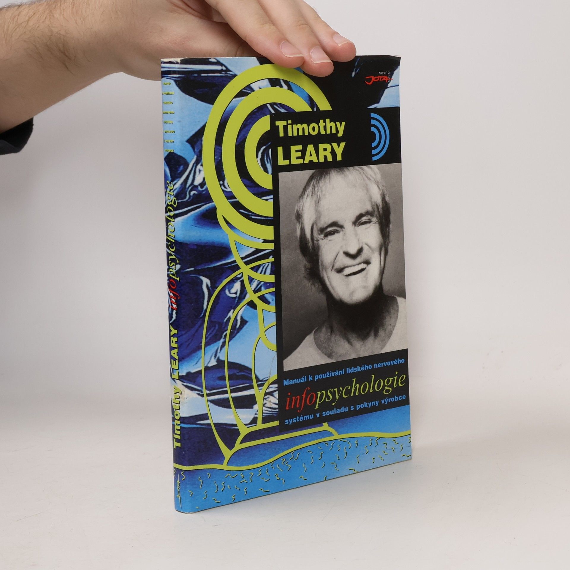 Timothy Leary Infopsychologie. Manuál k používání lidského nervového systému v souladu s pokyny výrobce