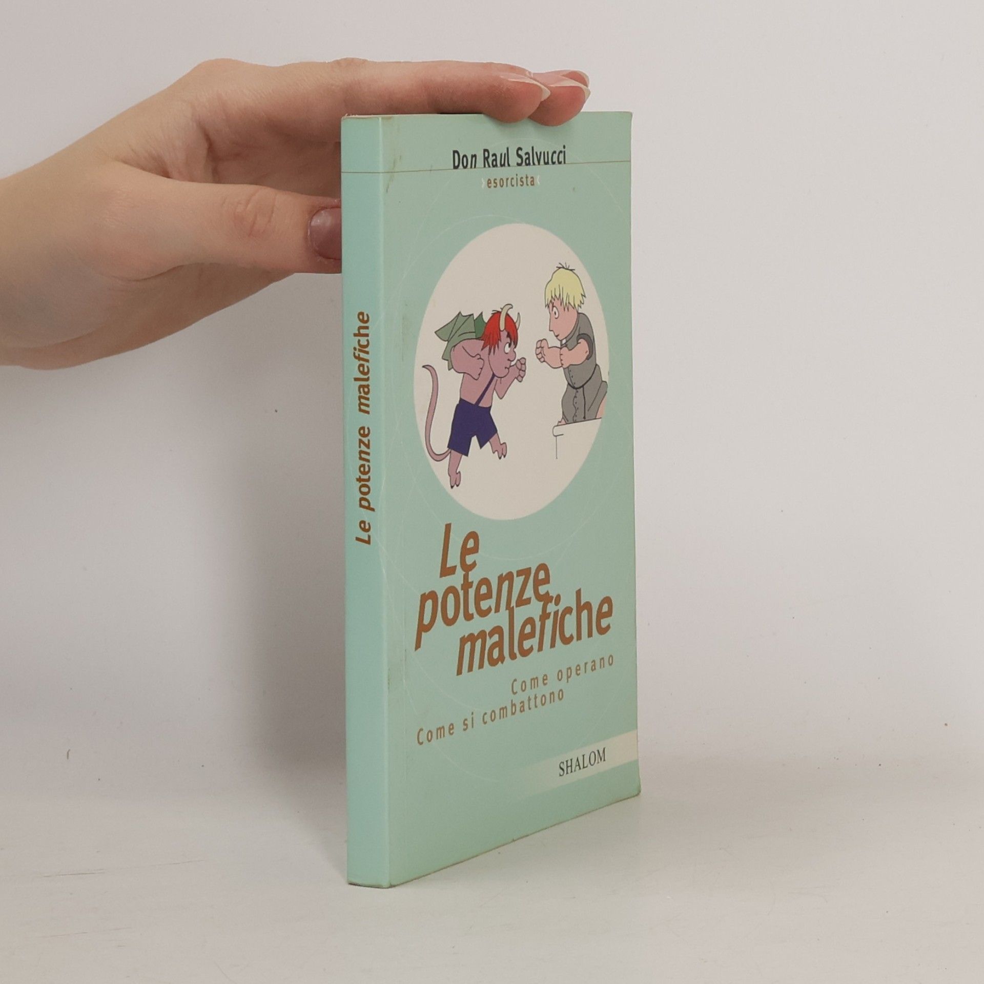 Le potenze malefiche. Come operano. Come si combattono
