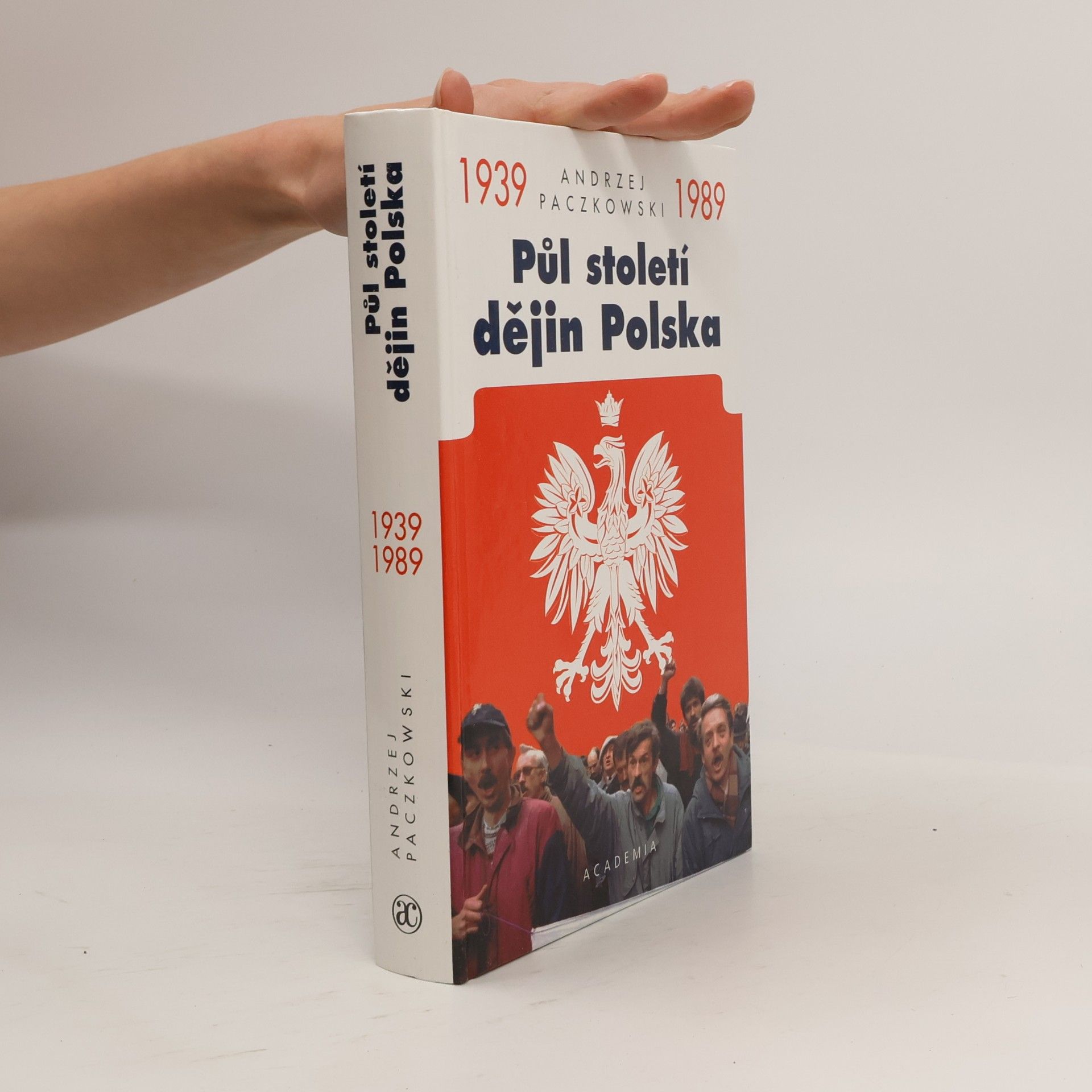 Andrzej Paczkowski Půl století dějin Polska 1939-1989