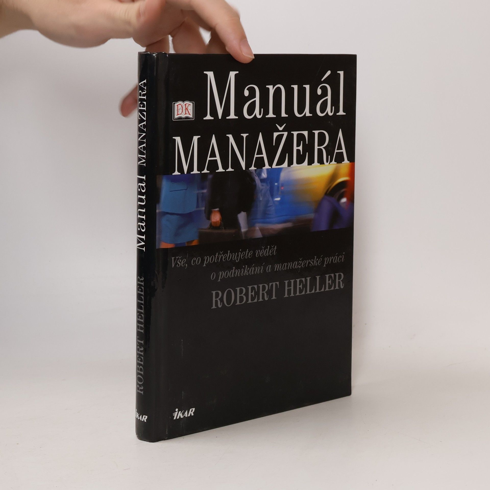 Robert Heller Manuál manažera. Vše, co potřebujete vědět o podnikání a manažerské práci