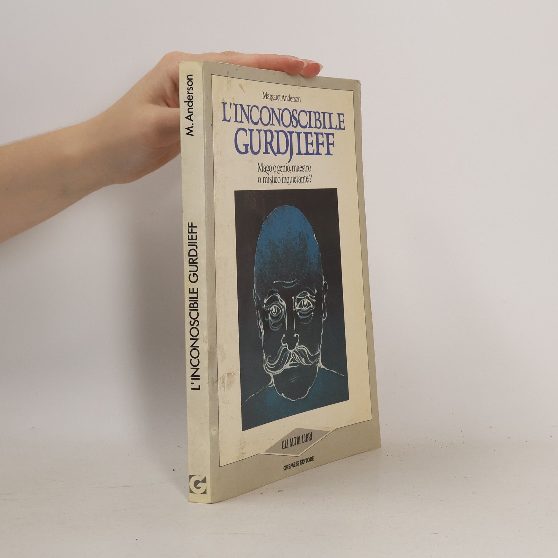 Margaret J. Anderson Gli altri libri: L'inconoscibile Gurdjieff