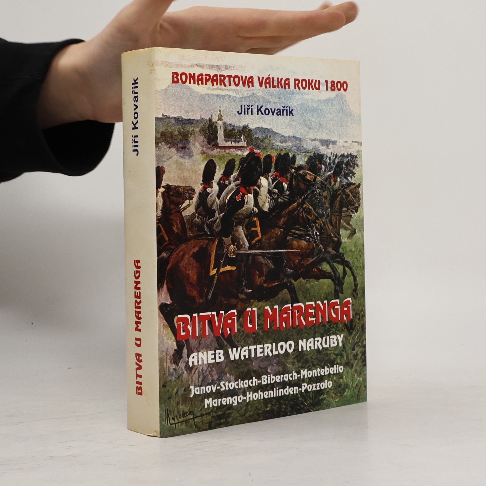 Bitva u Marenga, aneb, Waterloo naruby: Bonapartova válka roku 1800 : Janov-Stockach-Biberach-Montebello-Marengo-Hohenlinden-Pozzolo