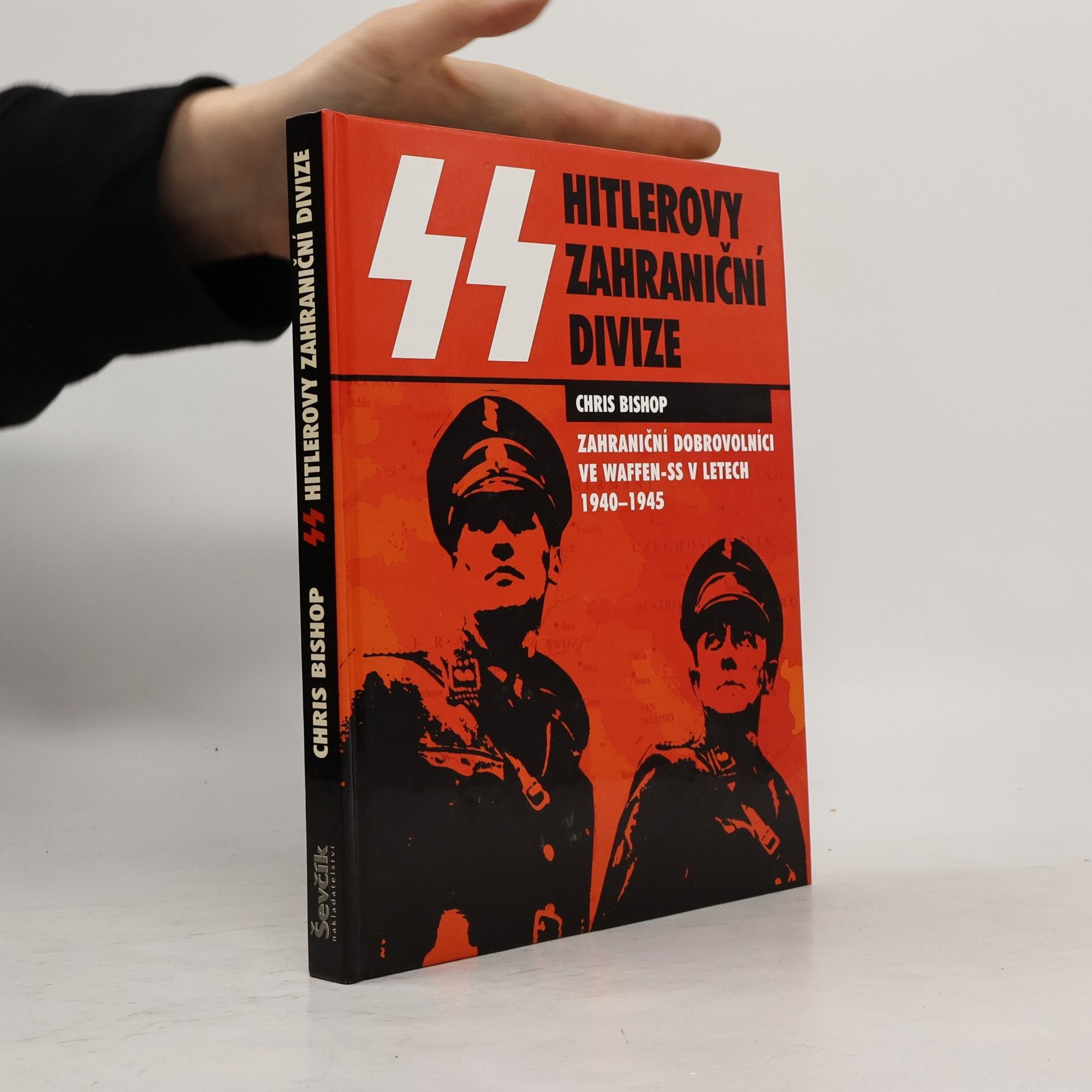 Chris Bishop SS Hitlerovy zahraniční divize. zahraniční dobrovolníci v jednotkách SS v letech 1940-1945
