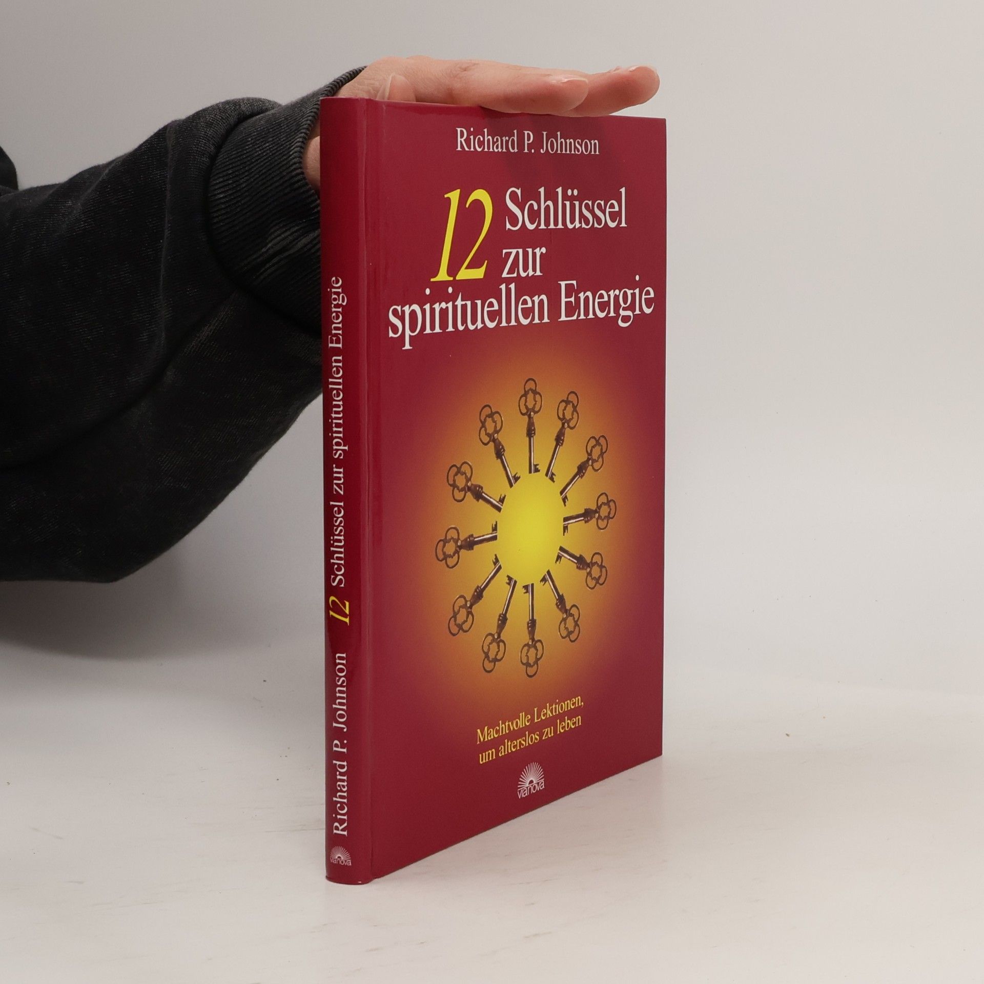 Richard P. Johnson 12 Schlüssel zur spirituellen Energie